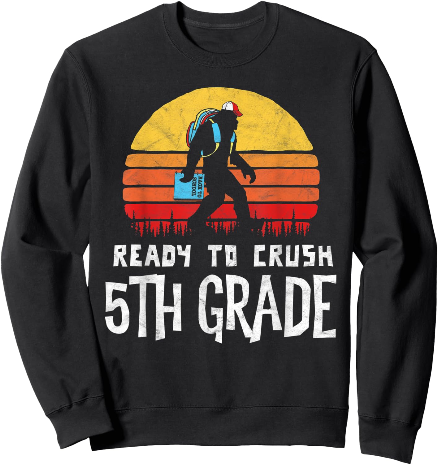 Bigfoot Back to School Ready to Crush Fifth Grade! Graphic Sweatshirt - Sweatshirt | Black