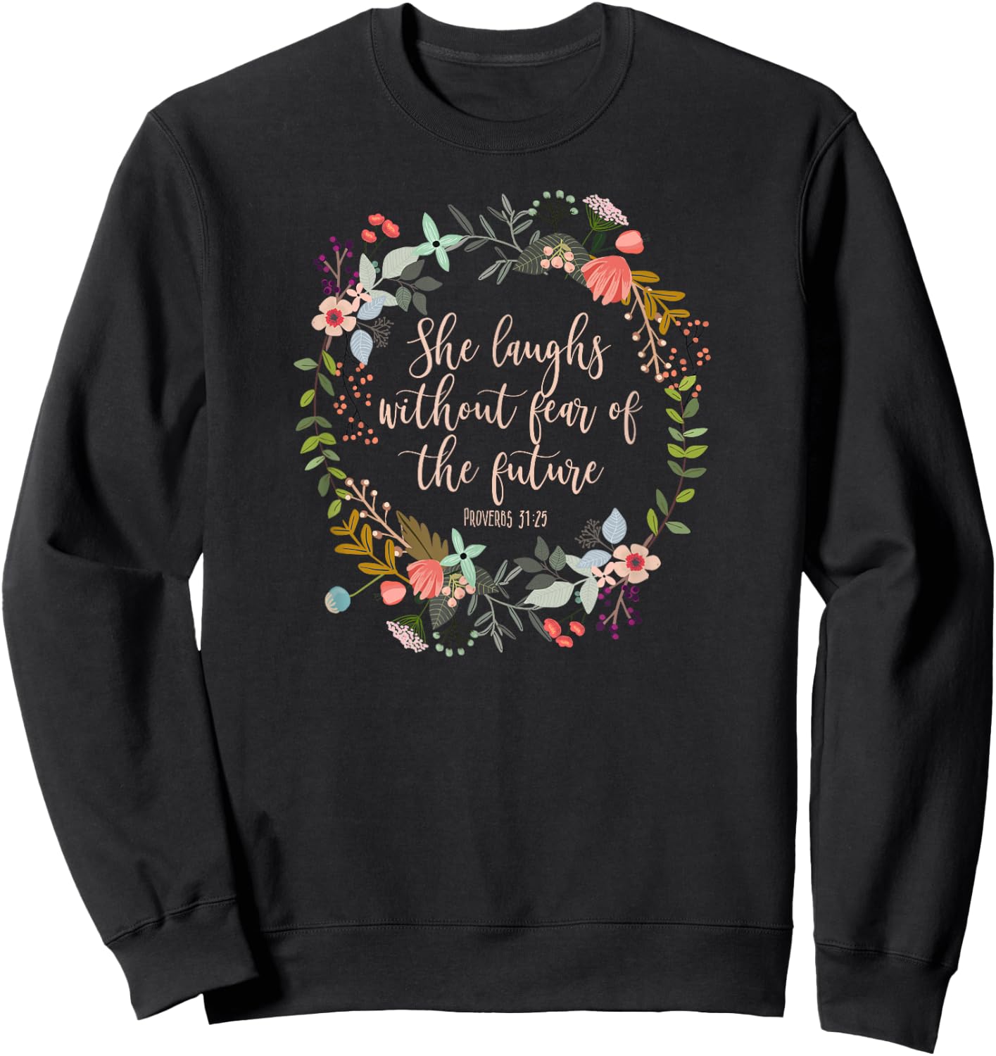Proverbs 31:25 She laughs without fear of the future, Bible Sweatshirt - Sweatshirt | Black