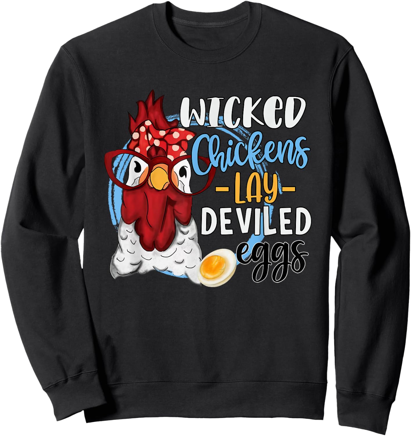 Funny Chicken Lovers Wicked Chickens Lay Deviled Eggs Sweatshirt - Sweatshirt | Black
