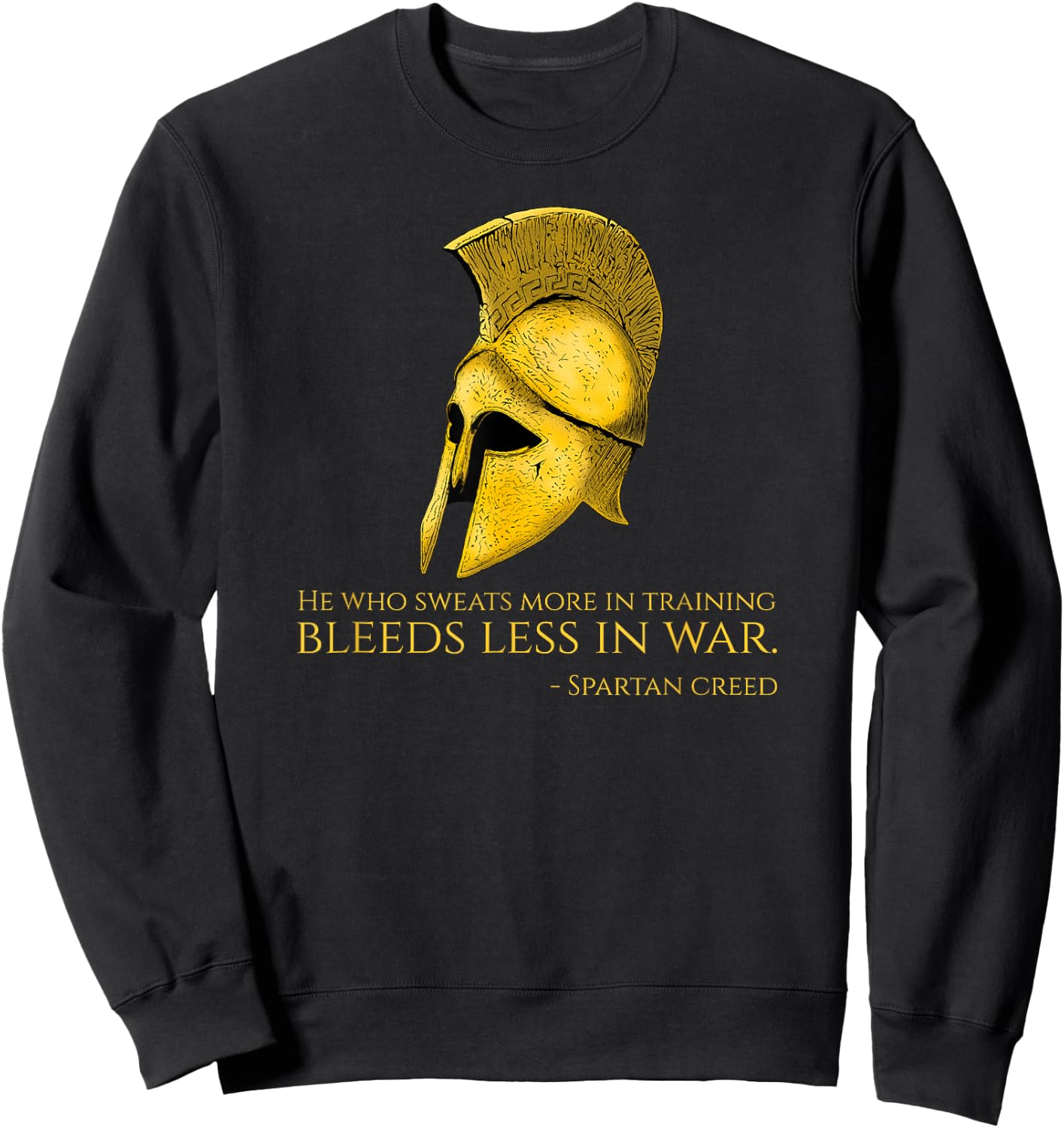 He Who Sweats More In Training Bleeds Less In War - Spartan Sweatshirt - Sweatshirt | Black