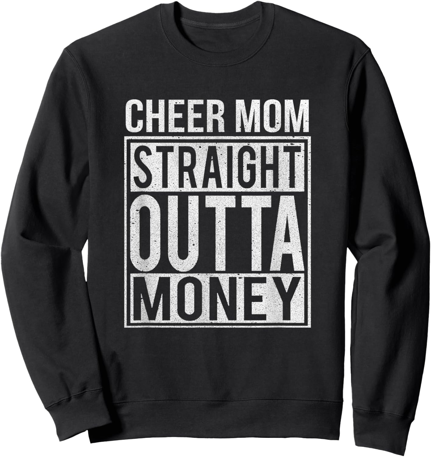 Cheer Mom Straight Outta Money I Cheer Leader Gift Sweatshirt - Sweatshirt | Black