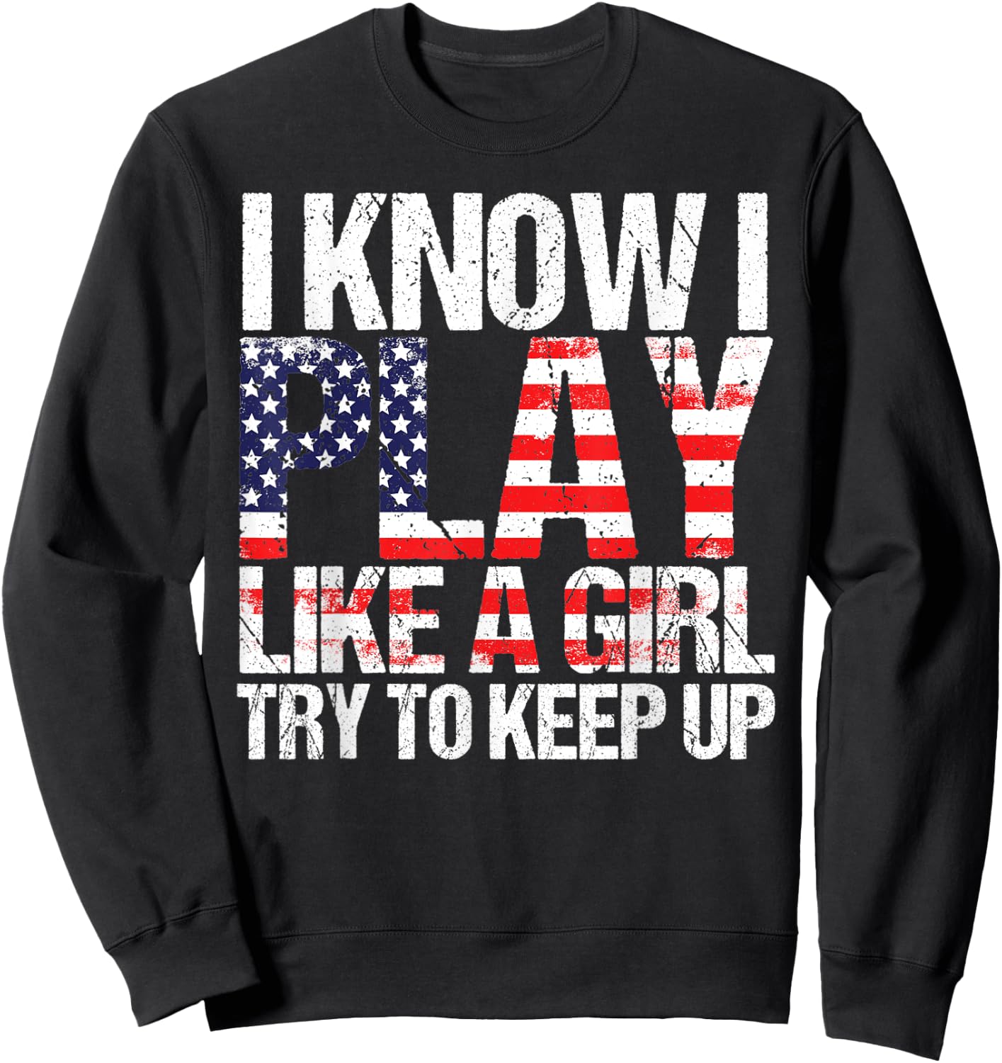 Play Like A Girl Funny Girly Team Sport Saying Women Sweatshirt - Sweatshirt | Black