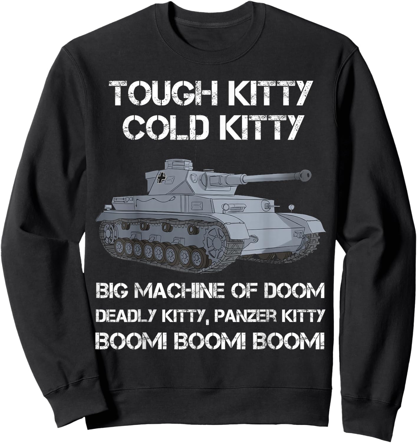 Tiger Panzer Tank Meme Tough Kitty Cold Kitty WW2 German Sweatshirt - Sweatshirt | Black