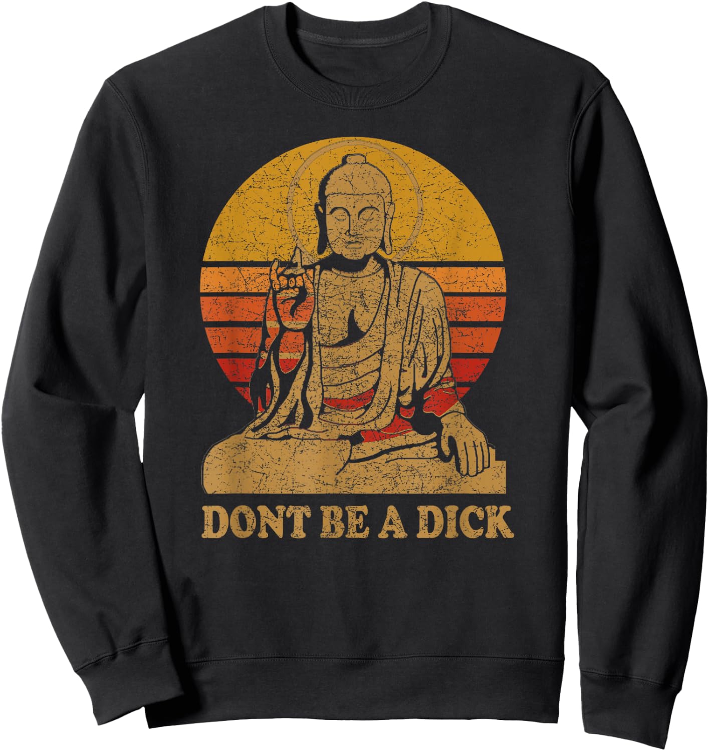 Dont Be a Dick - Buddha - Vintage Distressed Sweatshirt - Sweatshirt | Black
