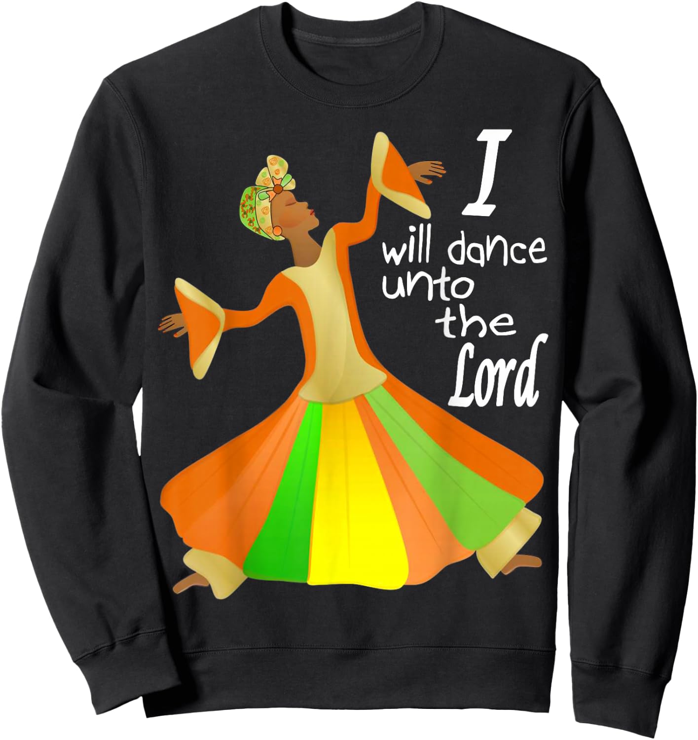 I Will Dance Unto The Lord Liturgical Praise Lyrical Dance Sweatshirt - Sweatshirt | Black
