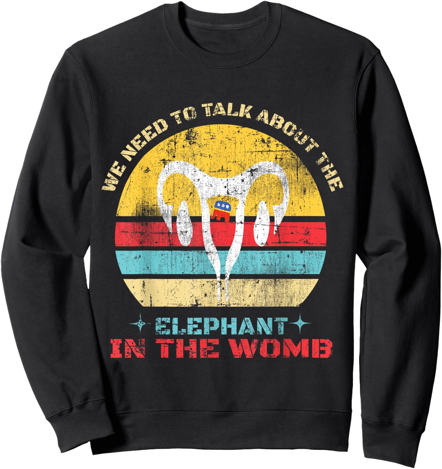 Women Let's Talk About The Elephant In The Womb Sweatshirt - Sweatshirt | Black