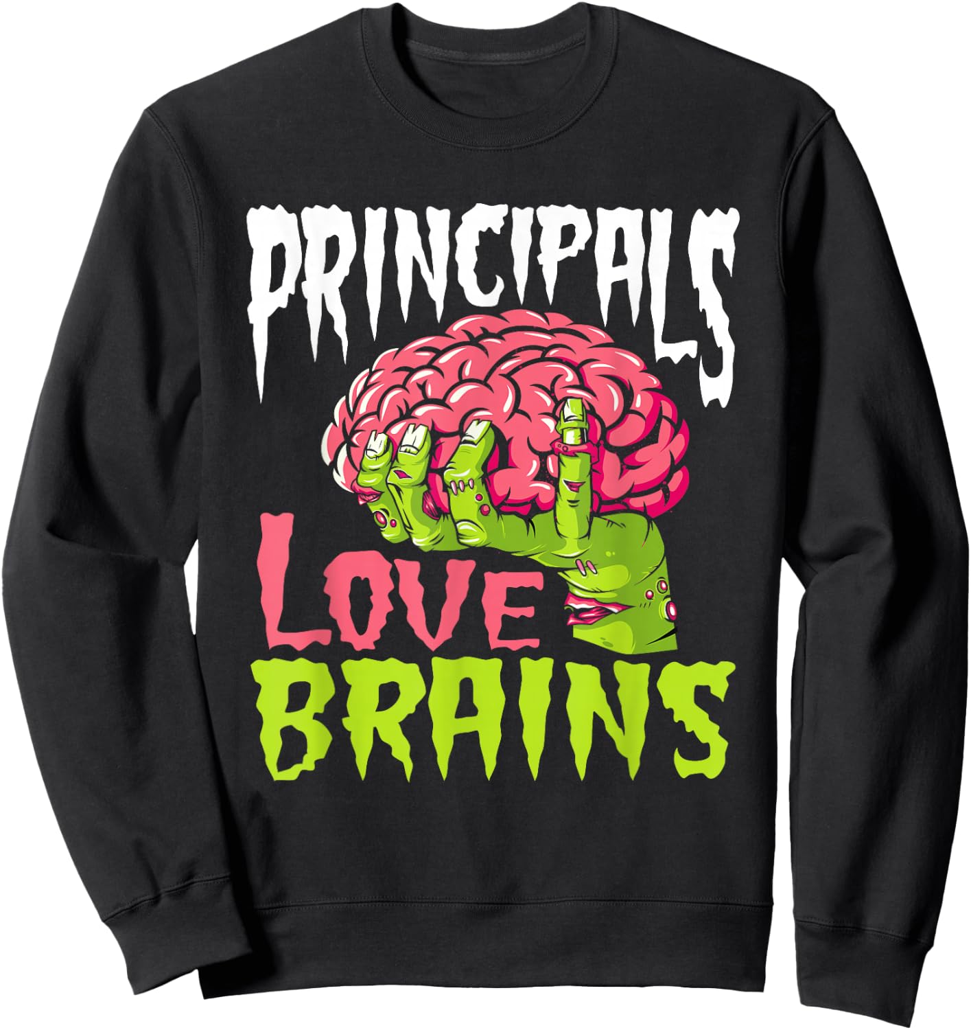 School Principals Love Brains Zombie Teacher Funny Halloween Men Women Kids Sweatshirt - Sweatshirt | Black