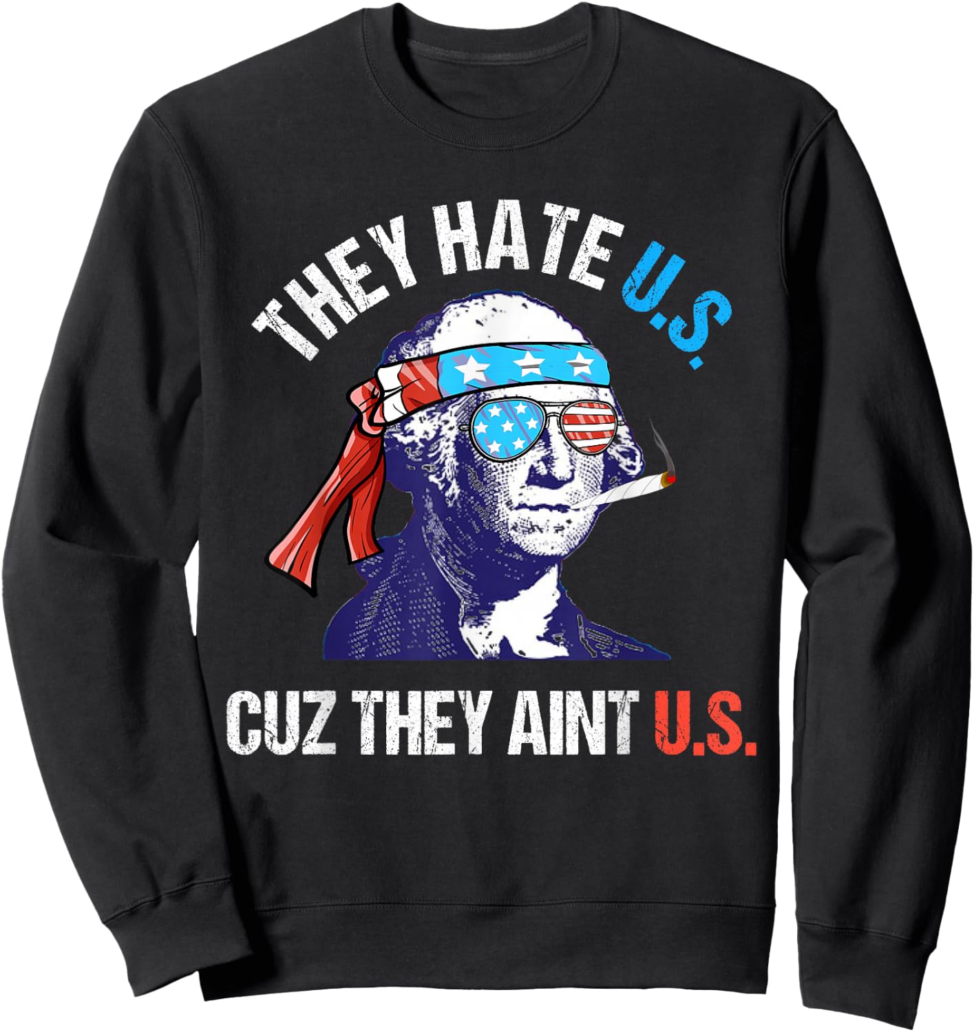 They Hate Us Cuz They Ain't Us Funny 4th of July Sweatshirt - Sweatshirt | Black