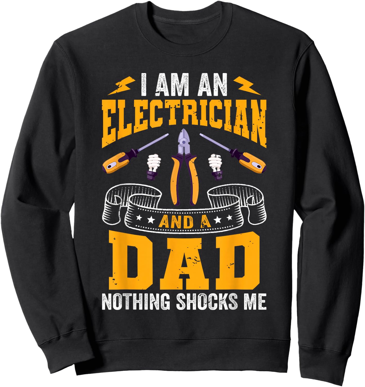 I'm An Electrician And A Dad Nothing Shock Me Electrical Sweatshirt - Sweatshirt | Black