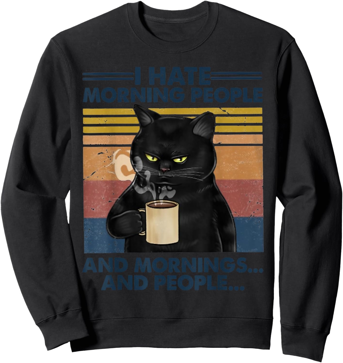 Grumpy Black Cat Drinking Coffee I Hate Morning People Women Sweatshirt - Sweatshirt | Black