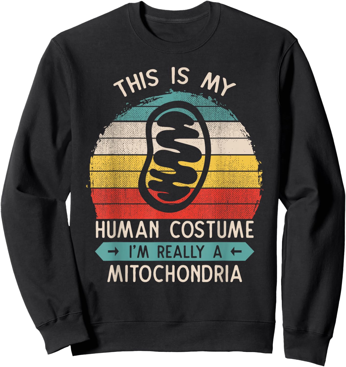 This Is My Human Costume Mitochondria Cell Biology Gift Sweatshirt - Sweatshirt | Black