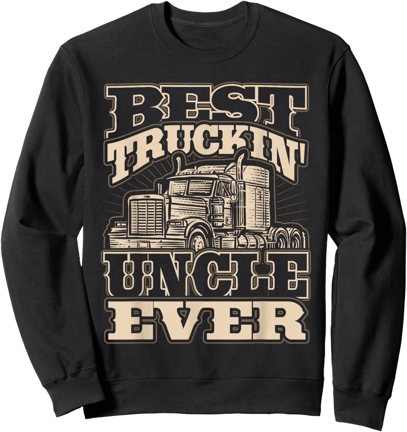 Best Trucking Uncle Ever Truck Driver Fathers Day Sweatshirt - Sweatshirt | Black