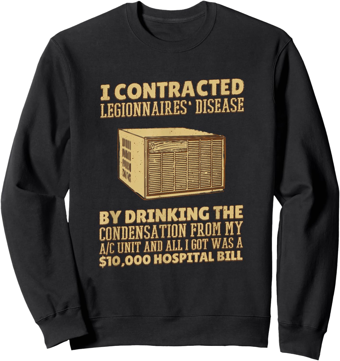 I Contracted Legionnaires' Disease Sweatshirt - Sweatshirt | Black