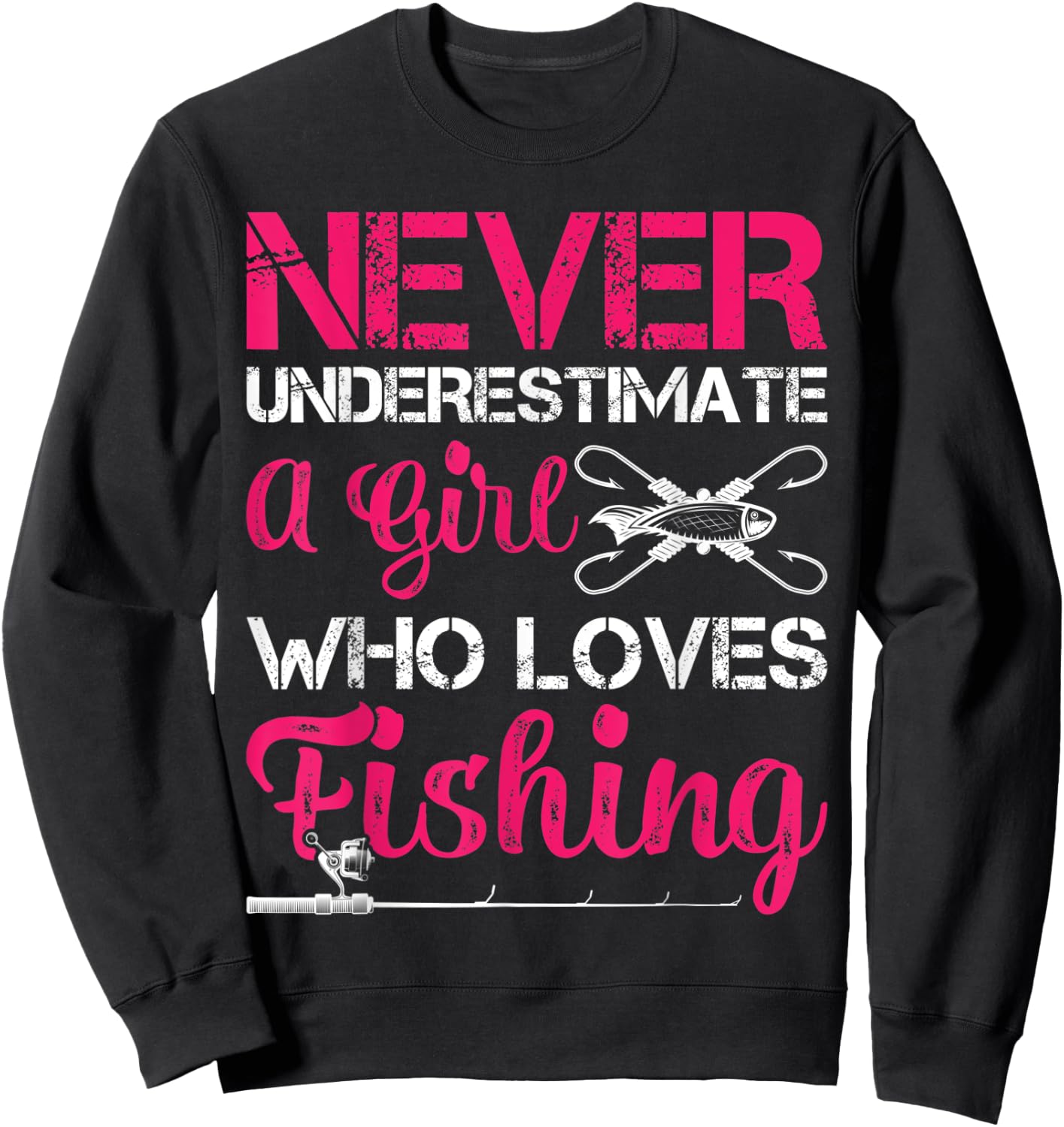 Never Underestimate A Girl Who Loves Fishing Sweatshirt - Sweatshirt | Black