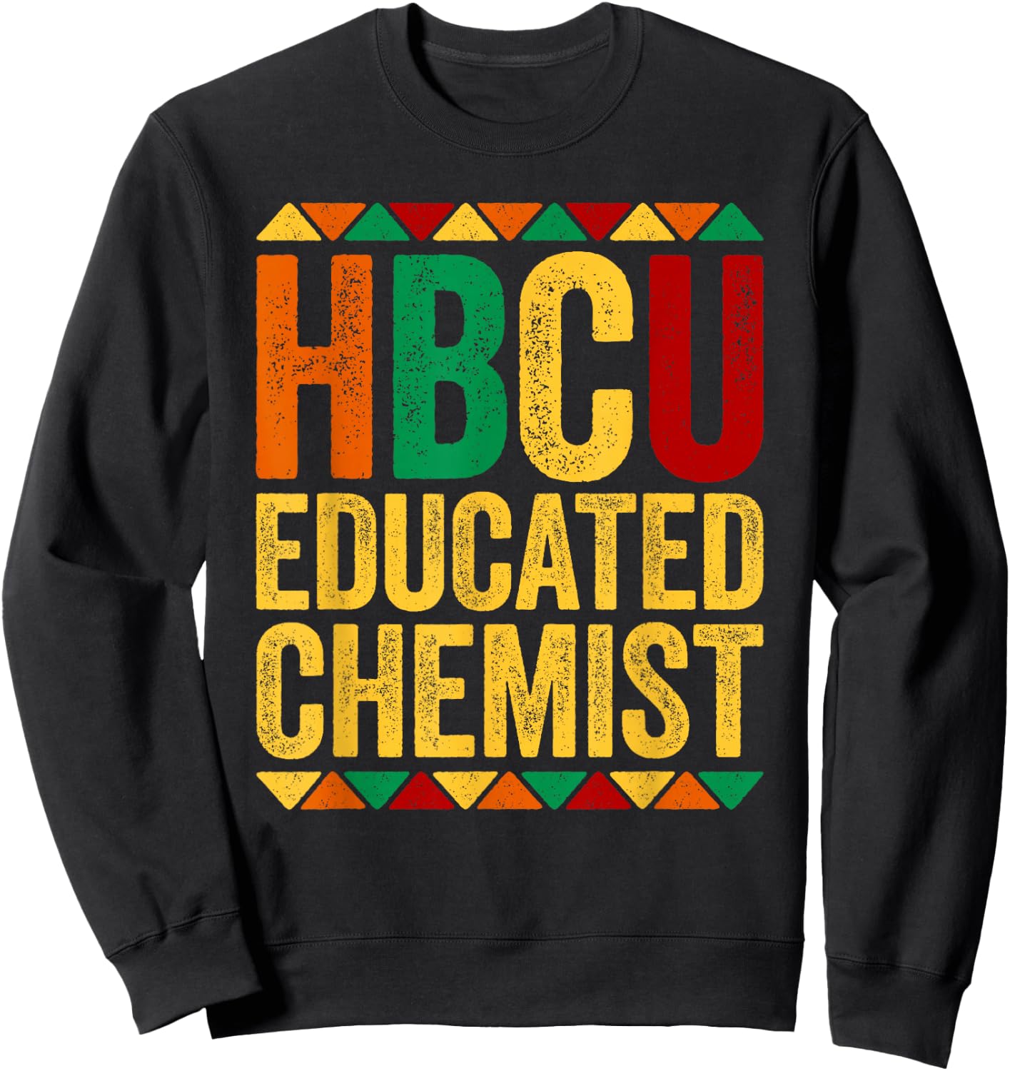 HBCU Educated Chemist Shirt Historical Black Sweatshirt - Sweatshirt | Black