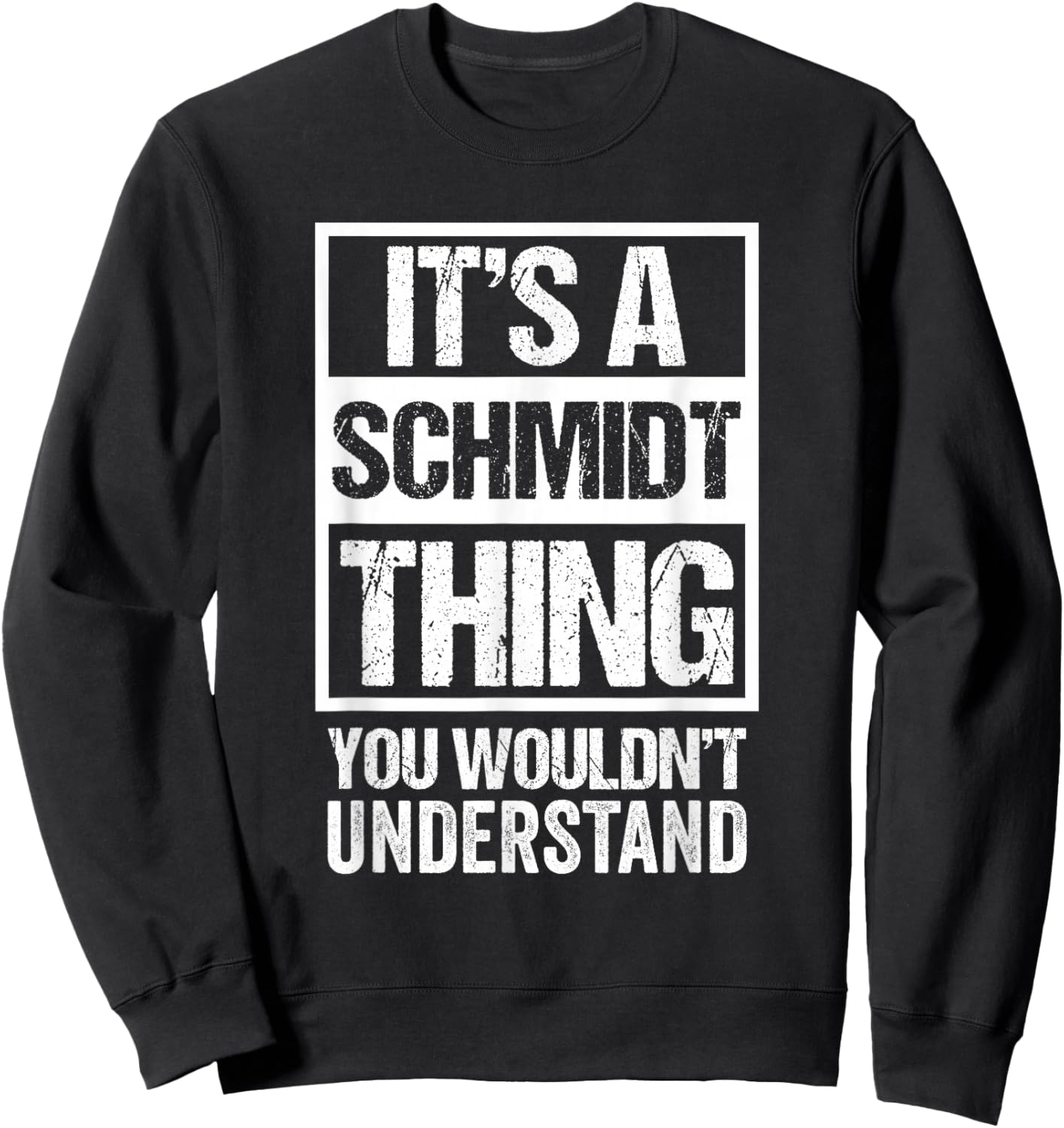 It's A Schmidt Thing You Wouldn't Understand Sweatshirt - Sweatshirt | Black