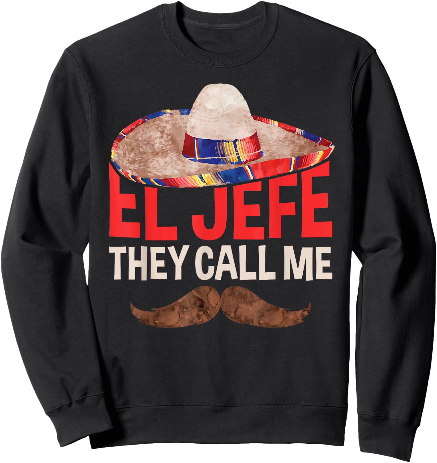They Call Me El Jefe Cinco De Mayo Party Shirt Sweatshirt - Sweatshirt | Black