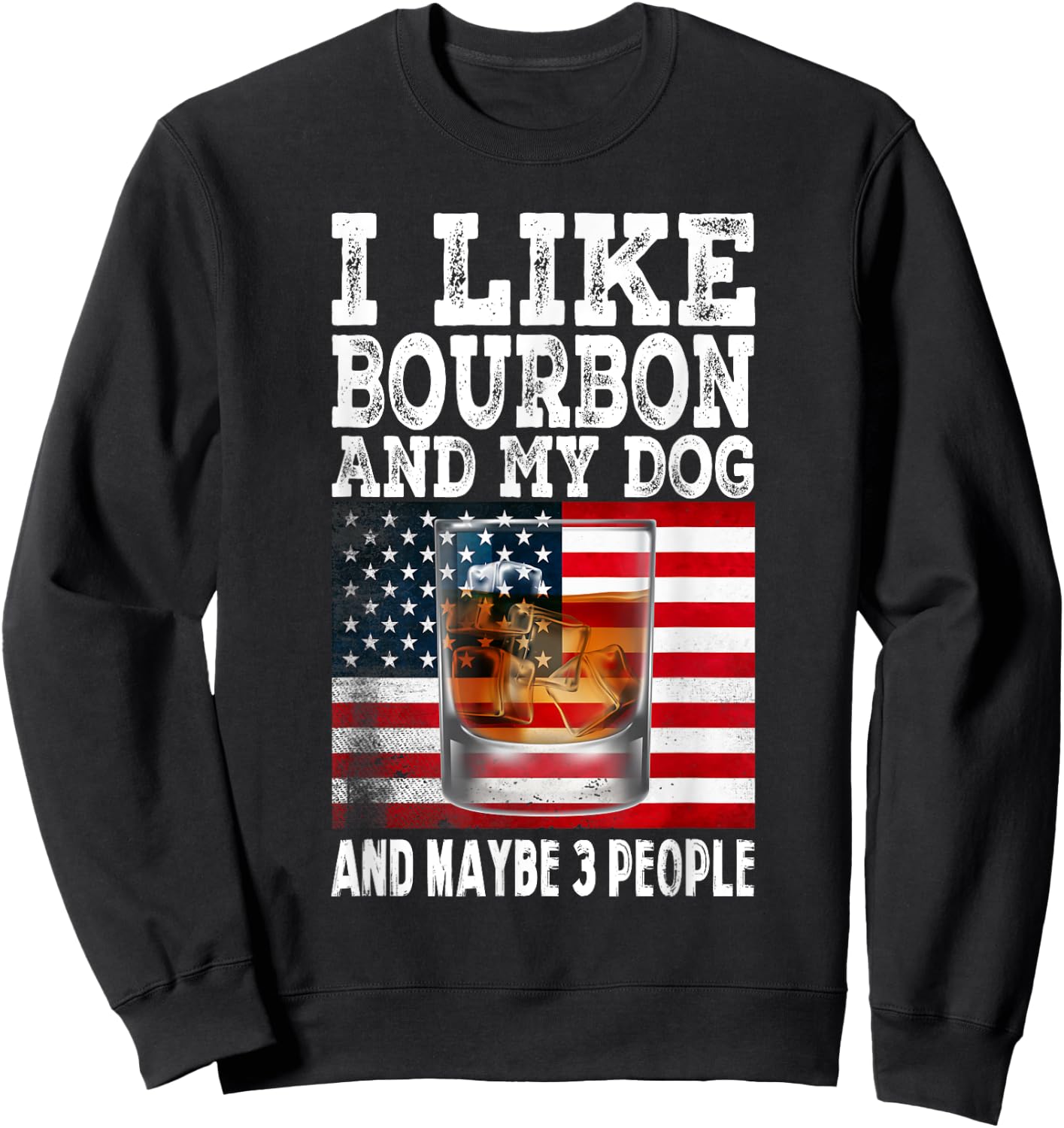 Funny I Like Bourbon And My Dog And Maybe 3 People Vintage Men Women Sweatshirt - Sweatshirt | Black