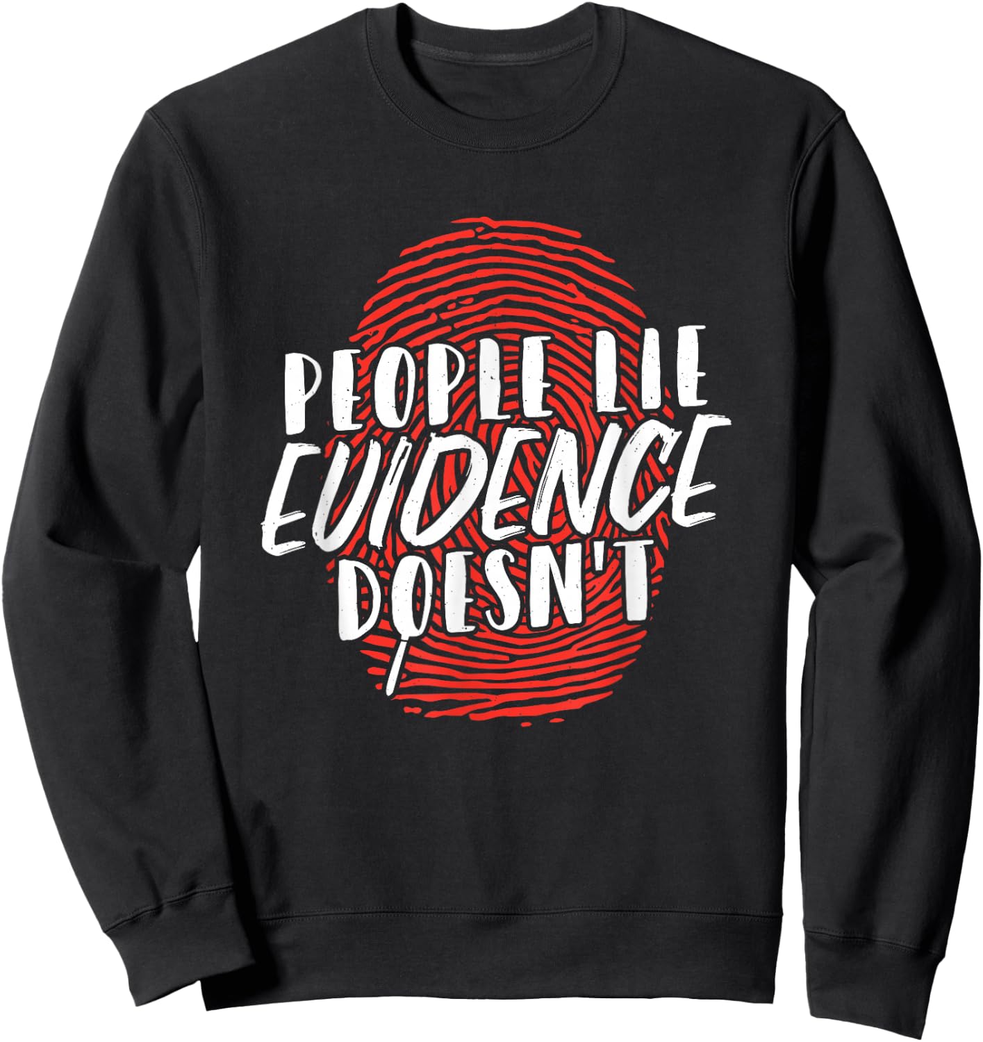 People Lie Evidence Doesnt Forensic Science Sweatshirt - Sweatshirt | Black