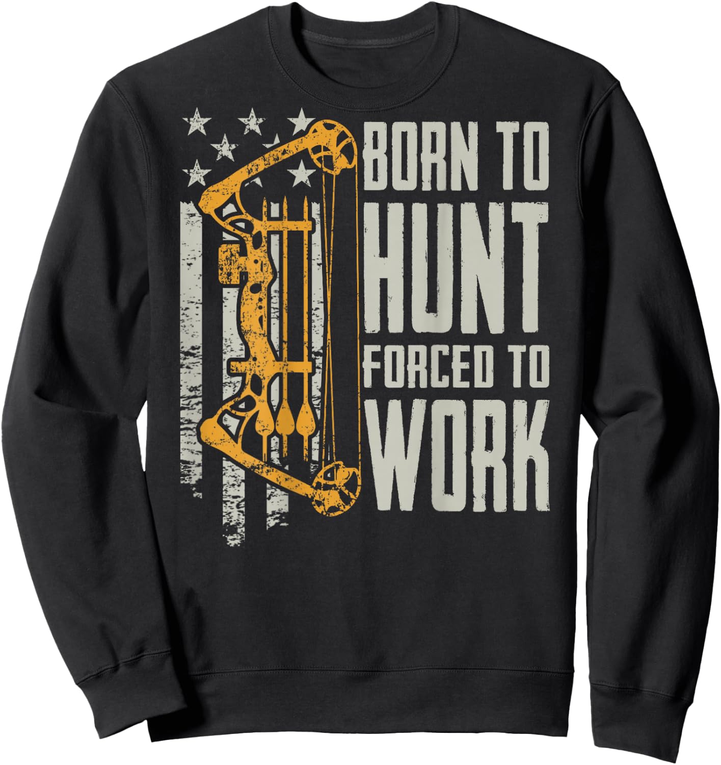 Born to Bow Hunt Forced to Work - Hunting Archery (ON Back) Sweatshirt - Sweatshirt | Black