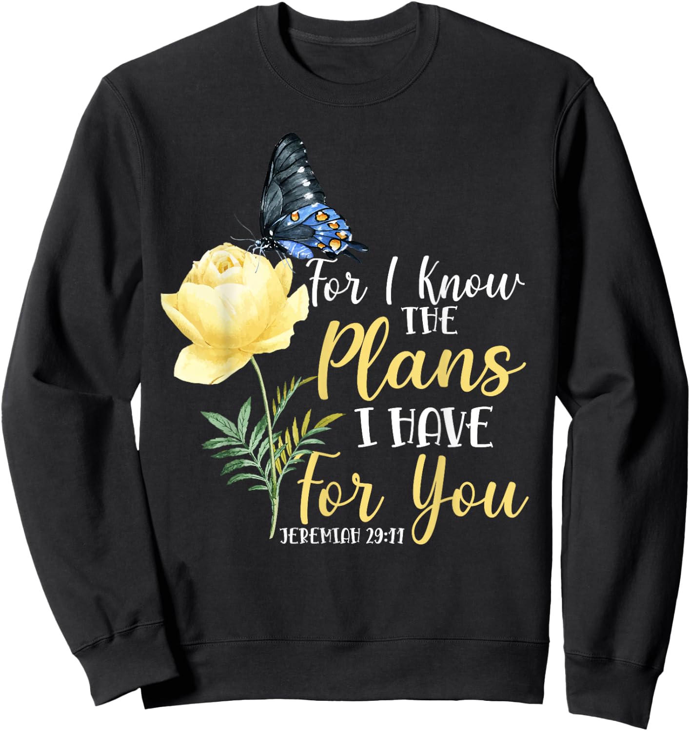 Christian Bible Verse Butterfly Rose Flower Jeremiah 29:11 Sweatshirt - Sweatshirt | Black