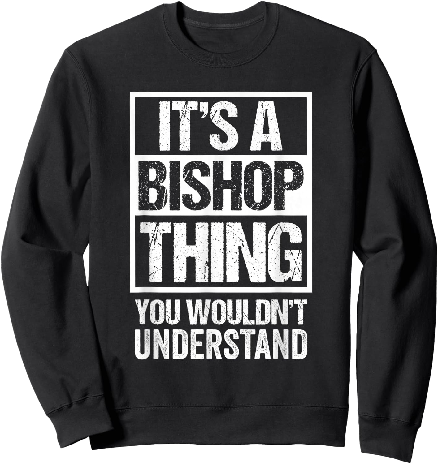 It's A Bishop Thing You Wouldn't Understand Surname Name Sweatshirt - Sweatshirt | Black