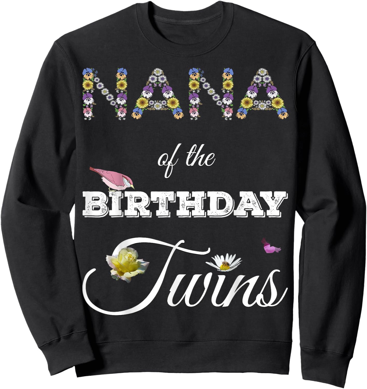 Nana of Birthday Twins Funny Family Sunflower Floral Grandma Sweatshirt - Sweatshirt | Black