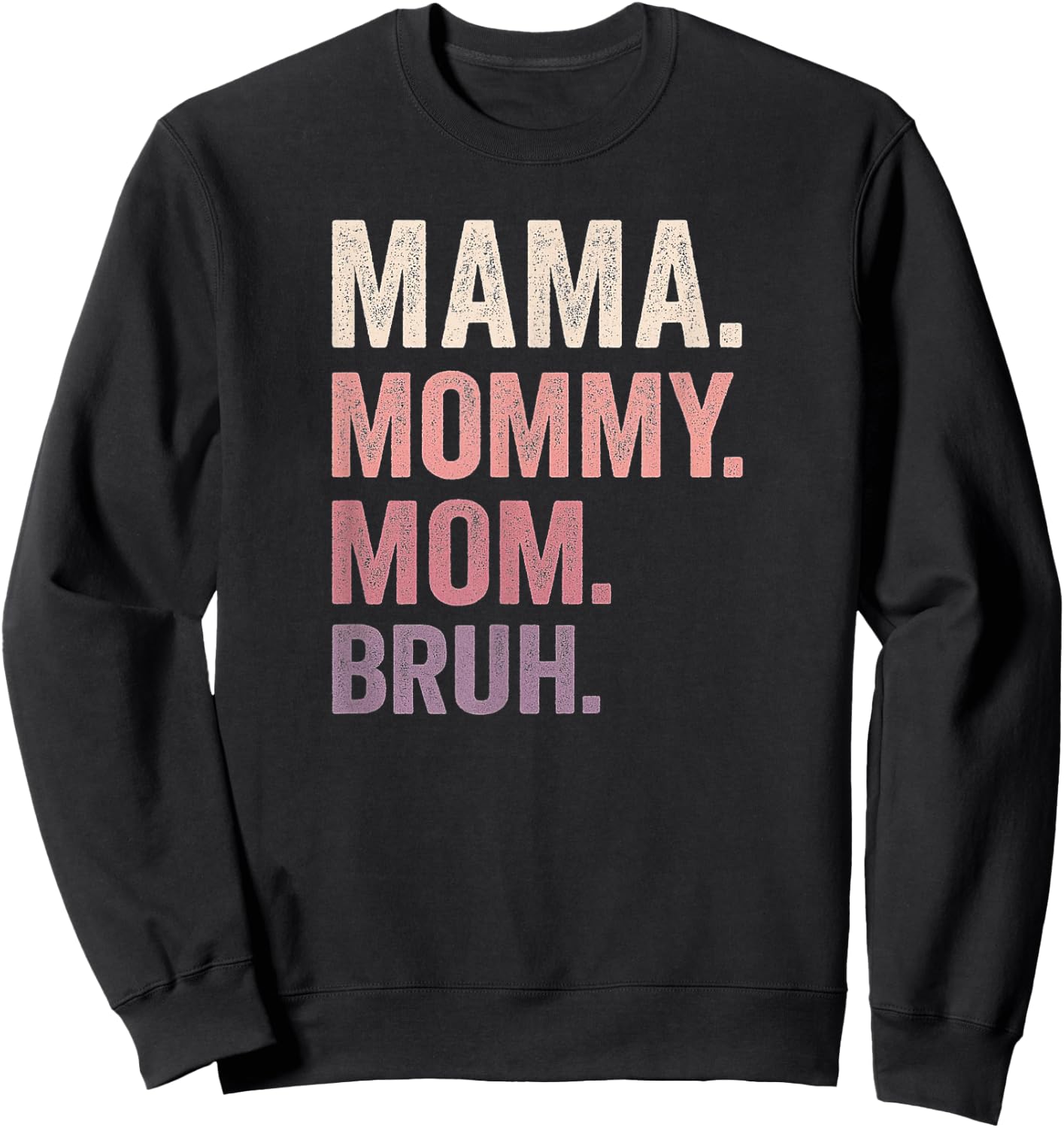 Mama Mom Mommy Bruh Shirt Sweatshirt - Sweatshirt | Black