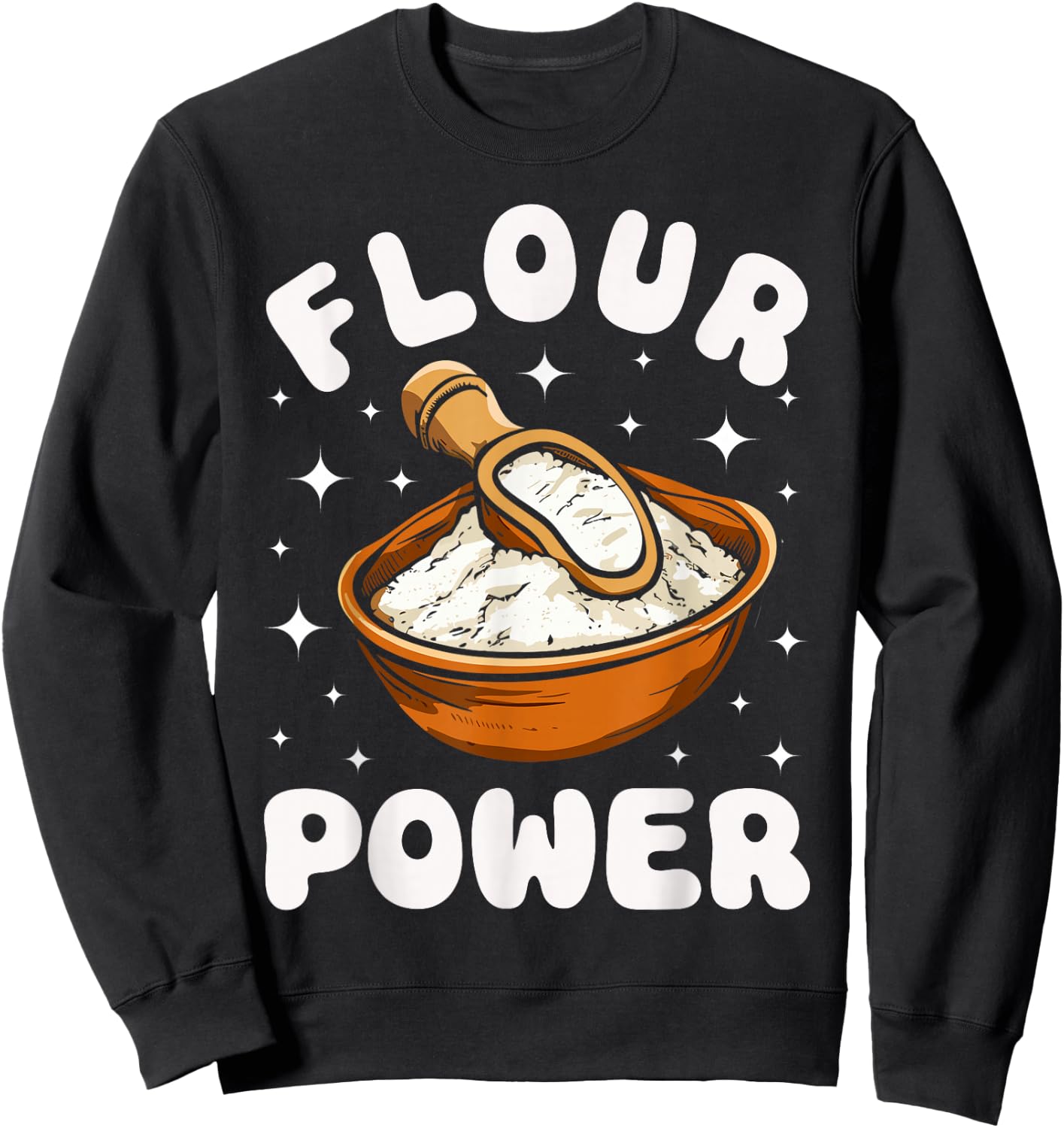 Bake Baking Pun Flour Power Sweatshirt - Sweatshirt | Black