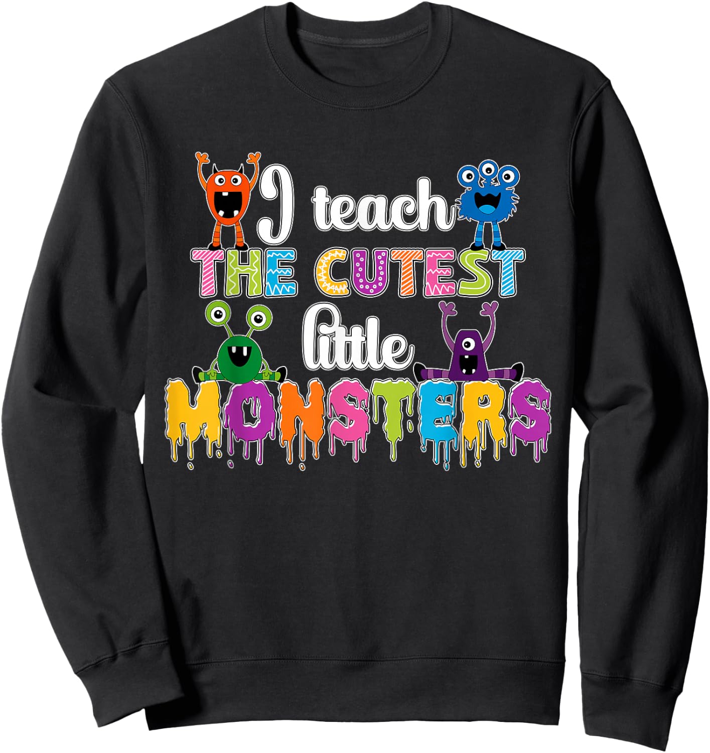 I Teach The Cutest Little Monsters Teacher Halloween Outfit Sweatshirt - Sweatshirt | Black