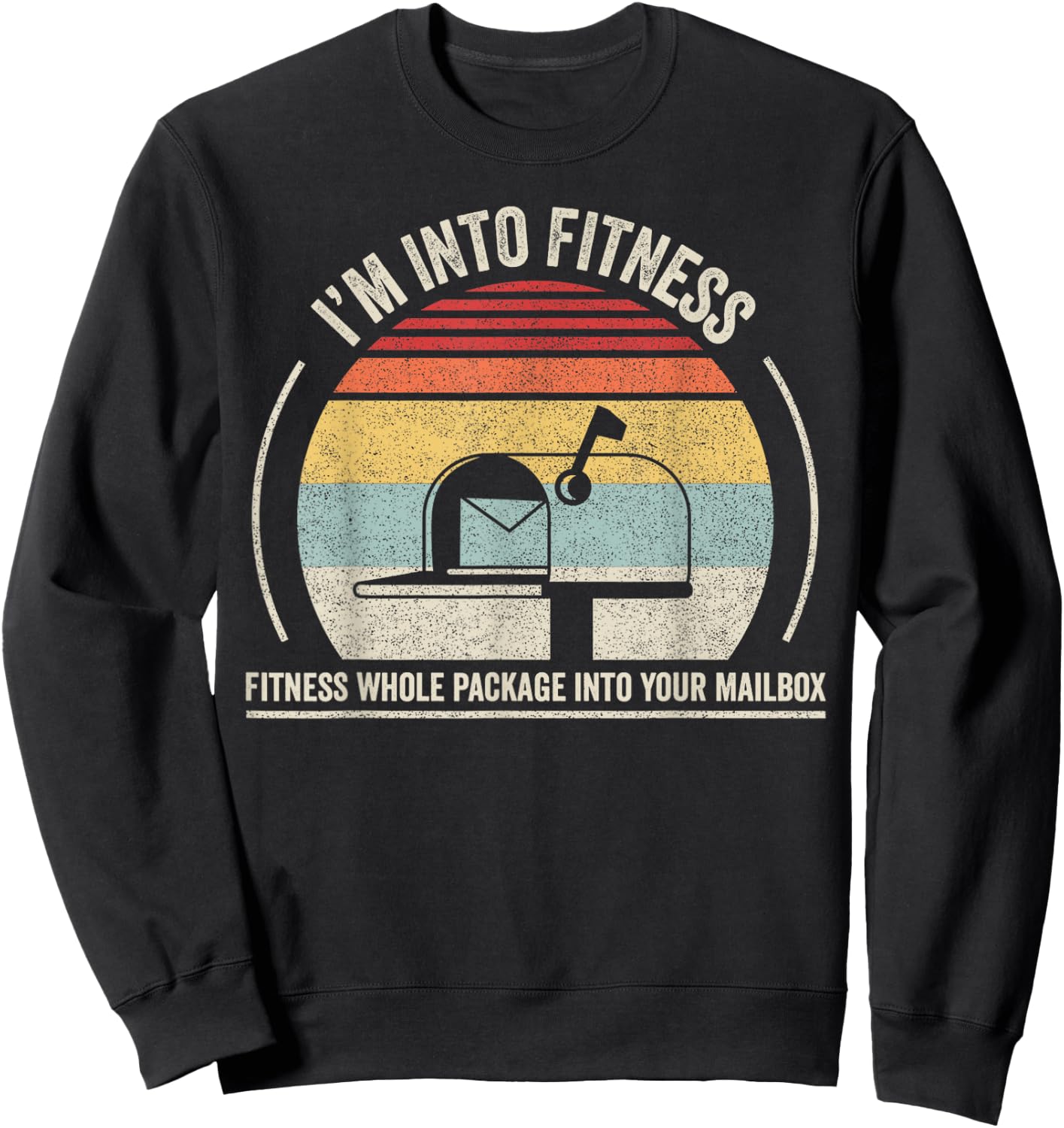 Retro I'm Into Fitness Whole Package Into Your Mailbox Sweatshirt - Sweatshirt | Black