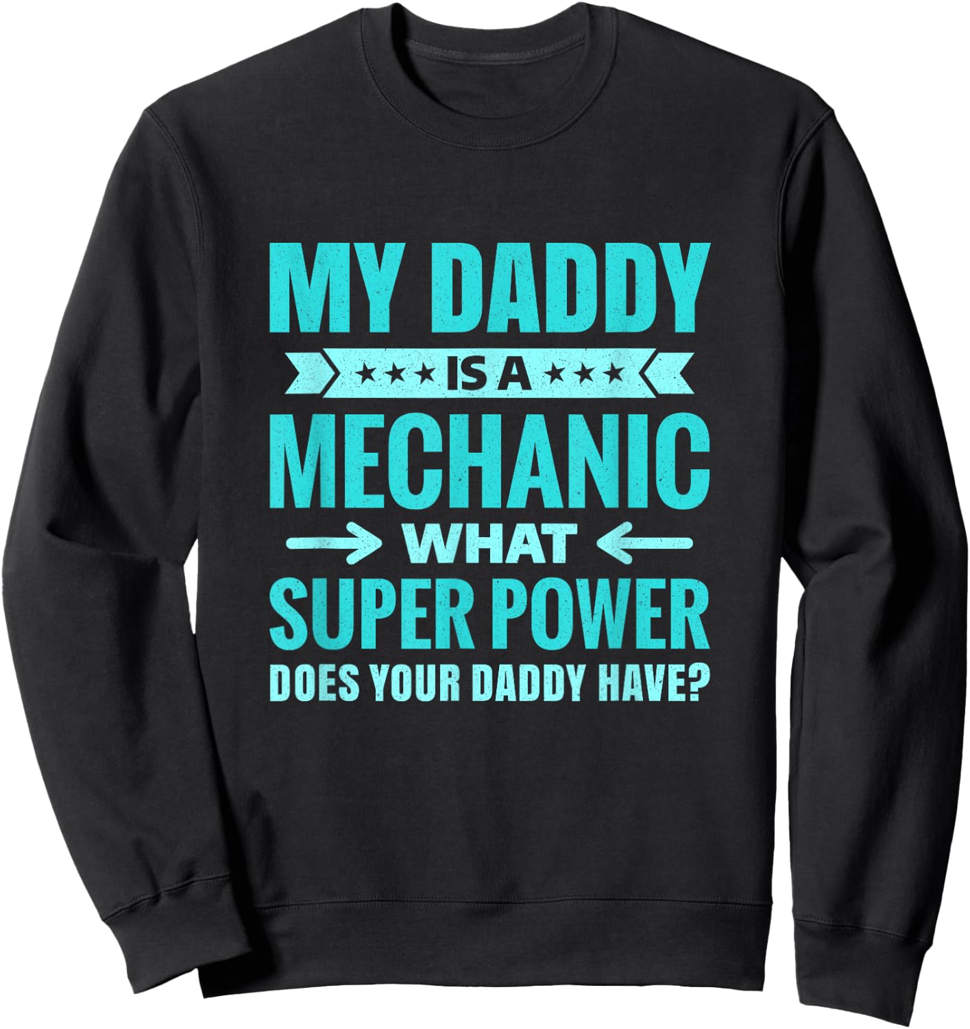 My Daddy Is a Mechanic Gift Proud Family Members Sweatshirt - Sweatshirt | Black