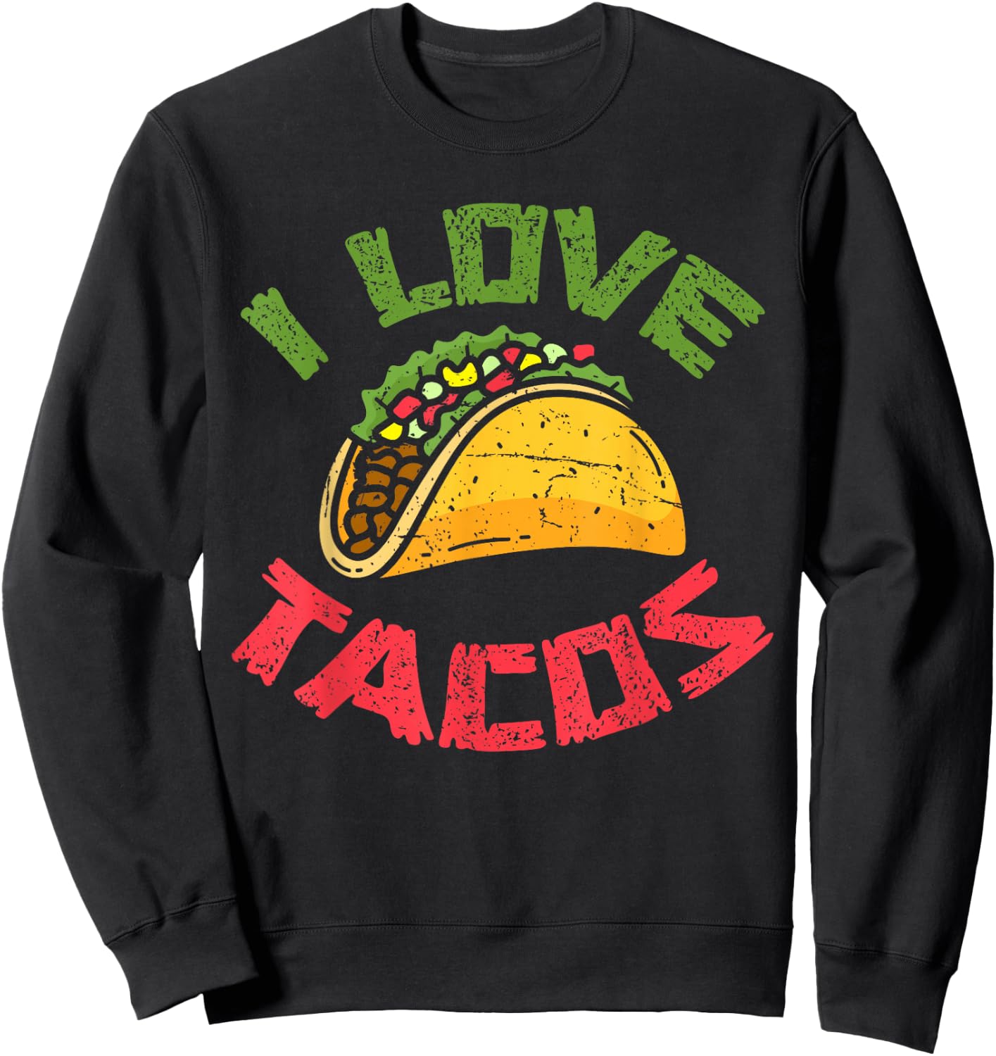 I Love Tacos Mexican Fast Food Cinco De Mayo Taco Sweatshirt - Sweatshirt | Black