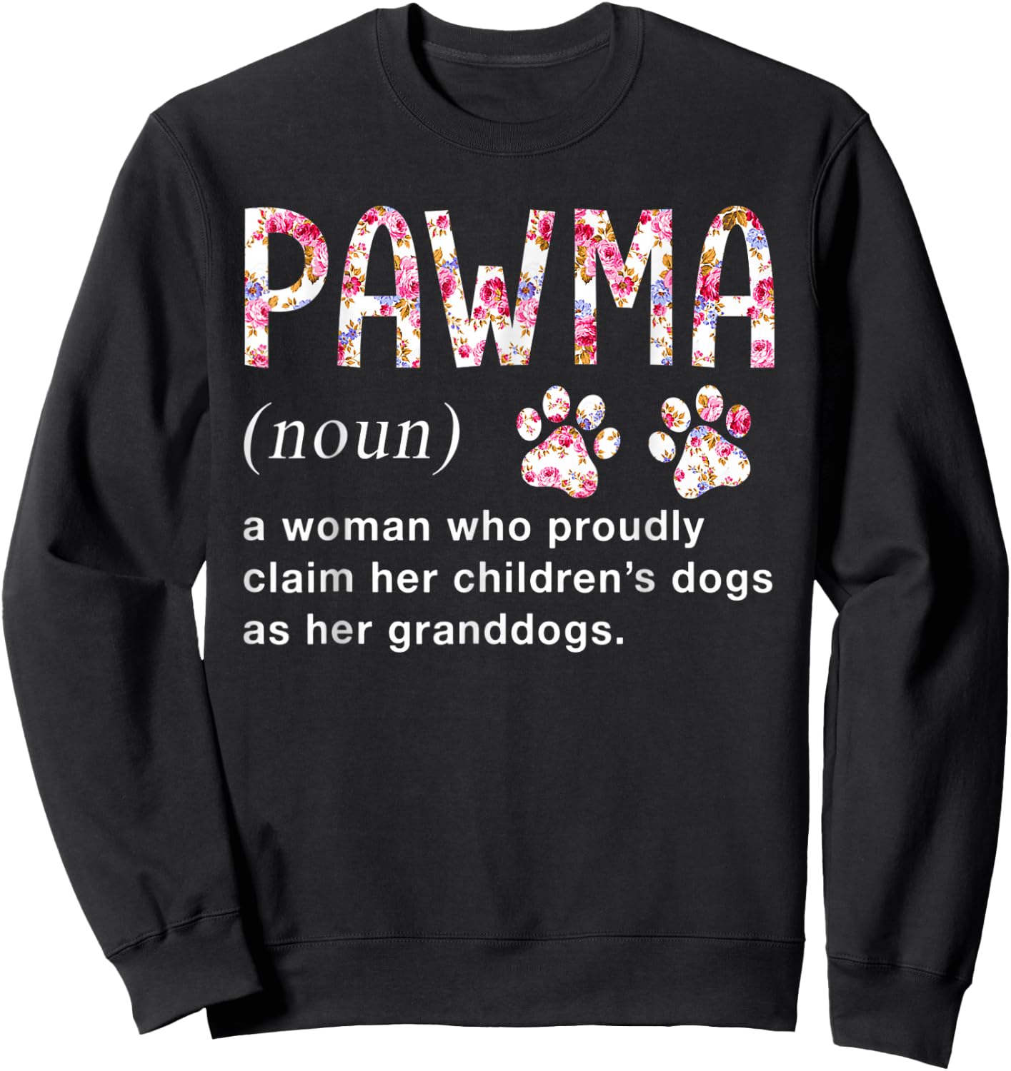 Floral Art Pawma Noun Definition Mama Grandma Dog Lovers Sweatshirt - Sweatshirt | Black
