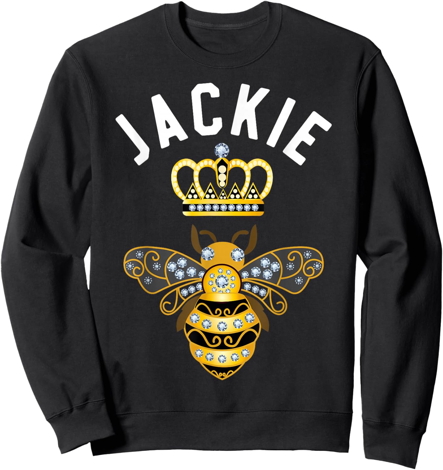 Jackie Name Jackie Birthday Gifts Queen Crown Bee Jackie Sweatshirt - Sweatshirt | Black