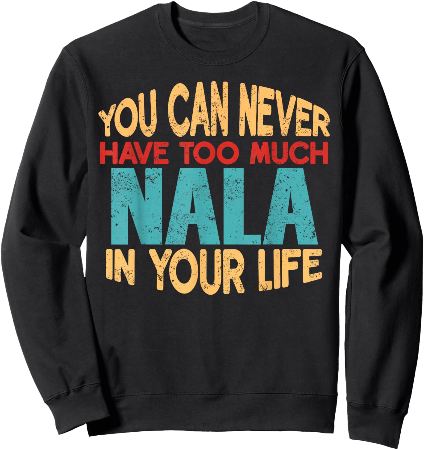 Funny Nala Personalised First Name Joke Item Sweatshirt - Sweatshirt | Black