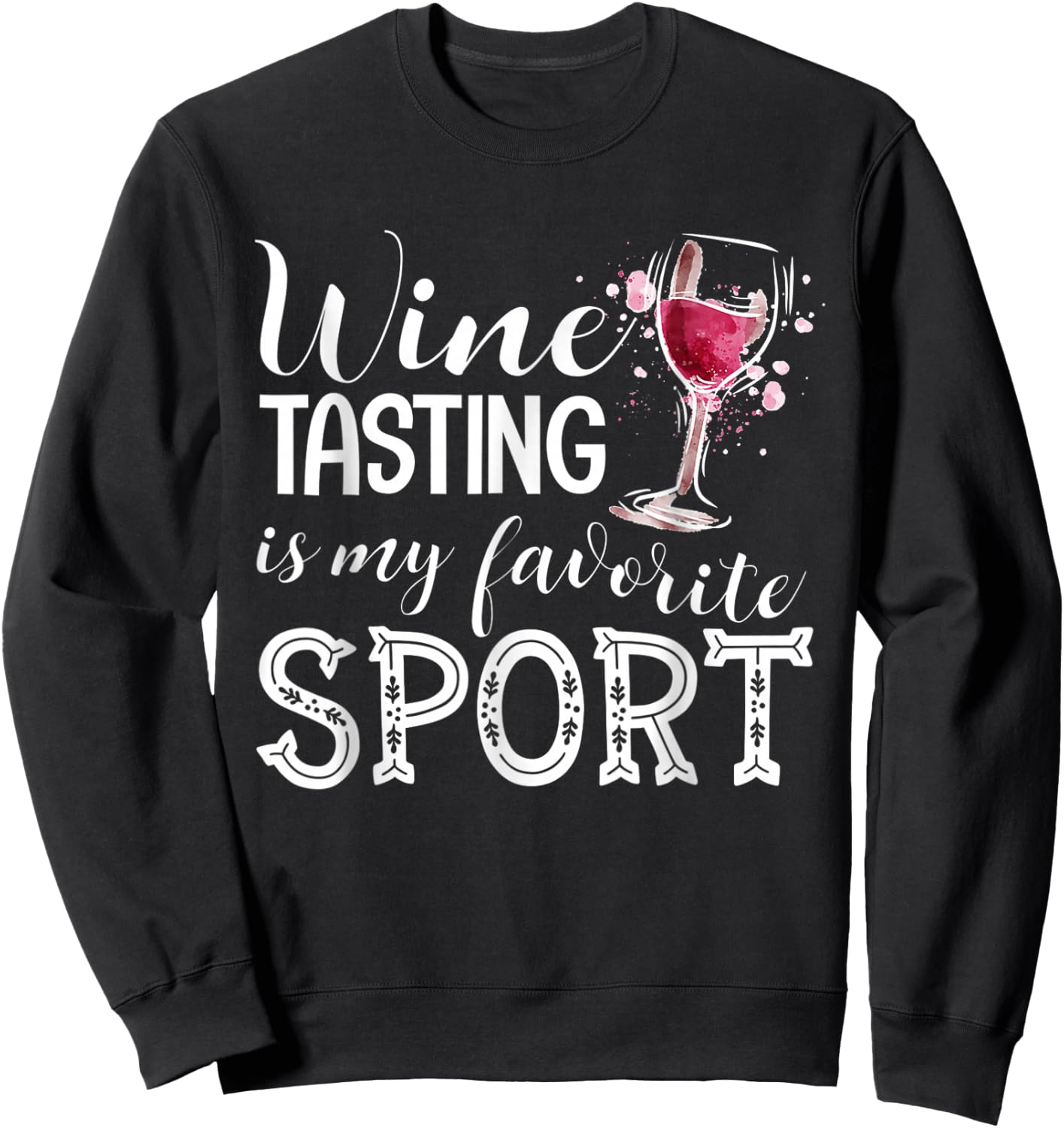 Wine Tasting is My Favorite Sport Sweatshirt - Sweatshirt | Black