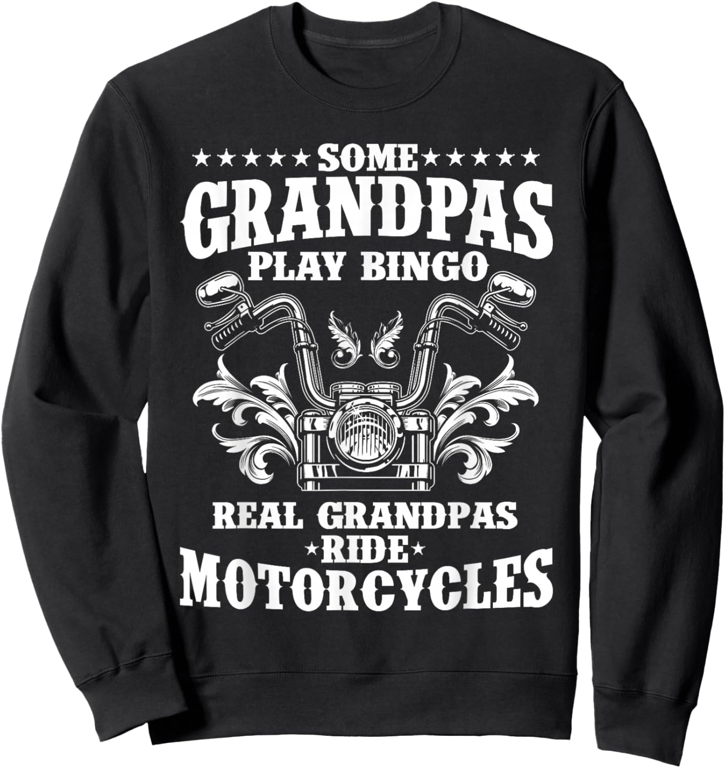 Some Grandpas Play Bingo Real Grandpas Ride Motorcycles Gift Sweatshirt - Sweatshirt | Black