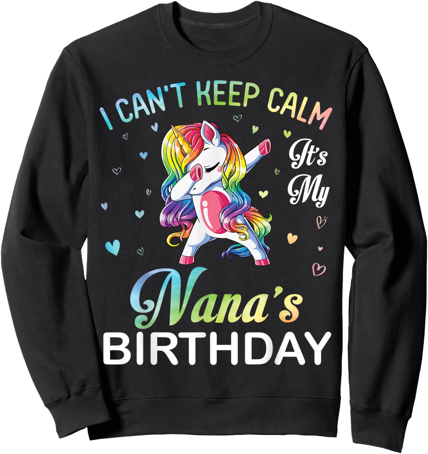 Unicorn Dabbing I Can't Keep Calm It's My Nana's Birthday Sweatshirt - Sweatshirt | Black