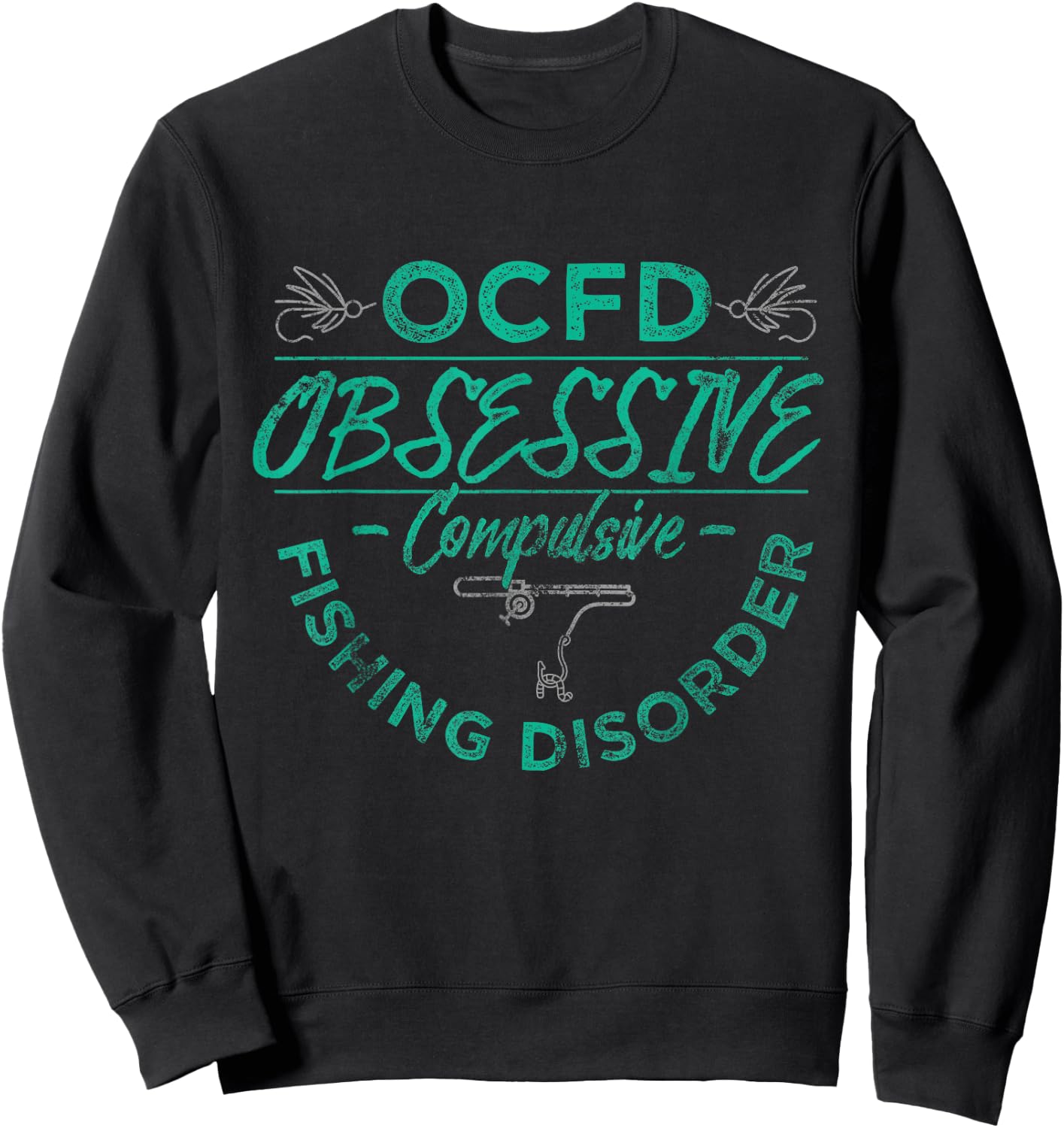 Funny Fishing Shirt Obsessive Compulsive Fishing Disorder Sweatshirt - Sweatshirt | Black