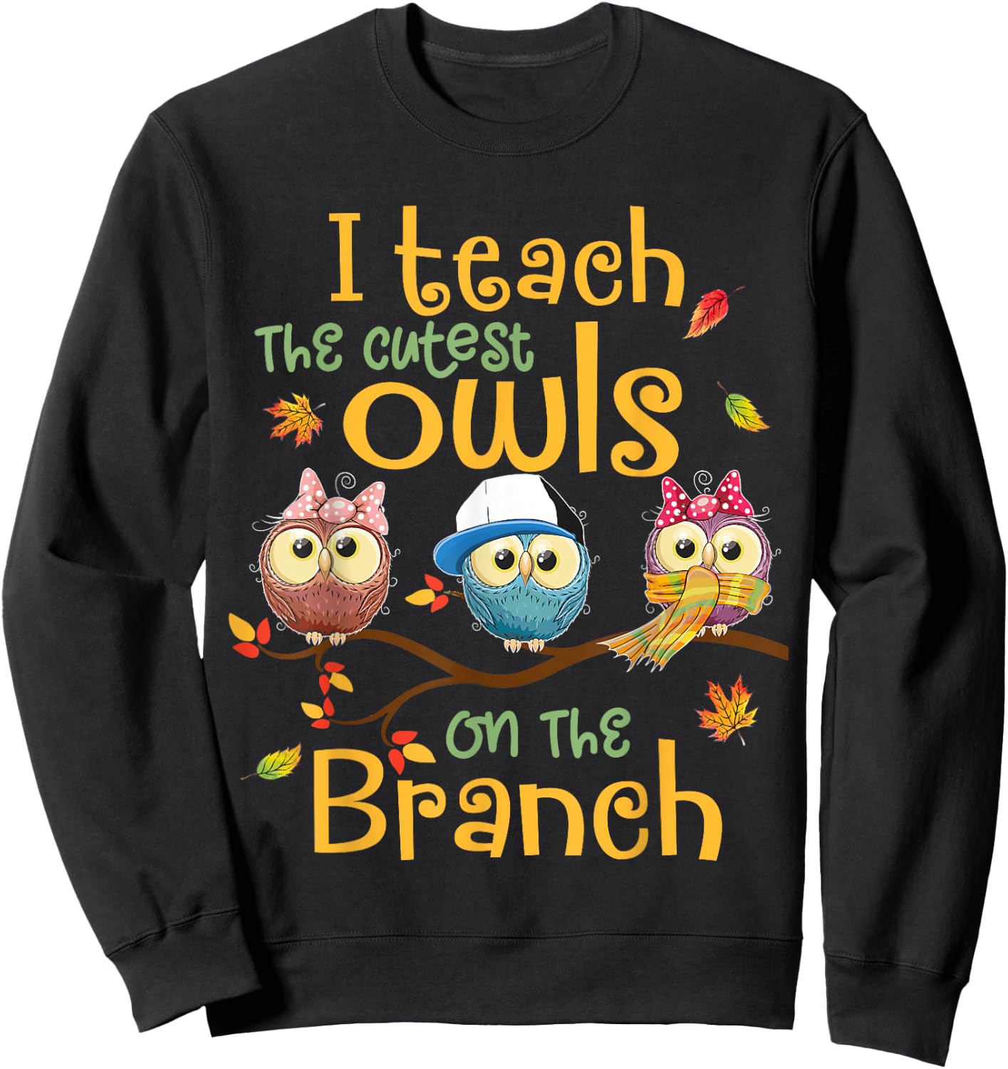 I Teach The Cutest Owls On The Branch Teacher Fall Autumn Sweatshirt - Sweatshirt | Black