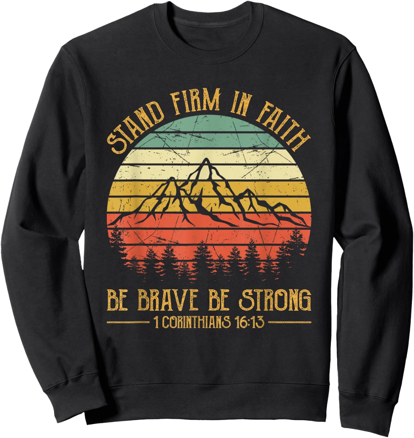 Stand Firm In The Faith Be Brave Be Strong Christian Sweatshirt - Sweatshirt | Black