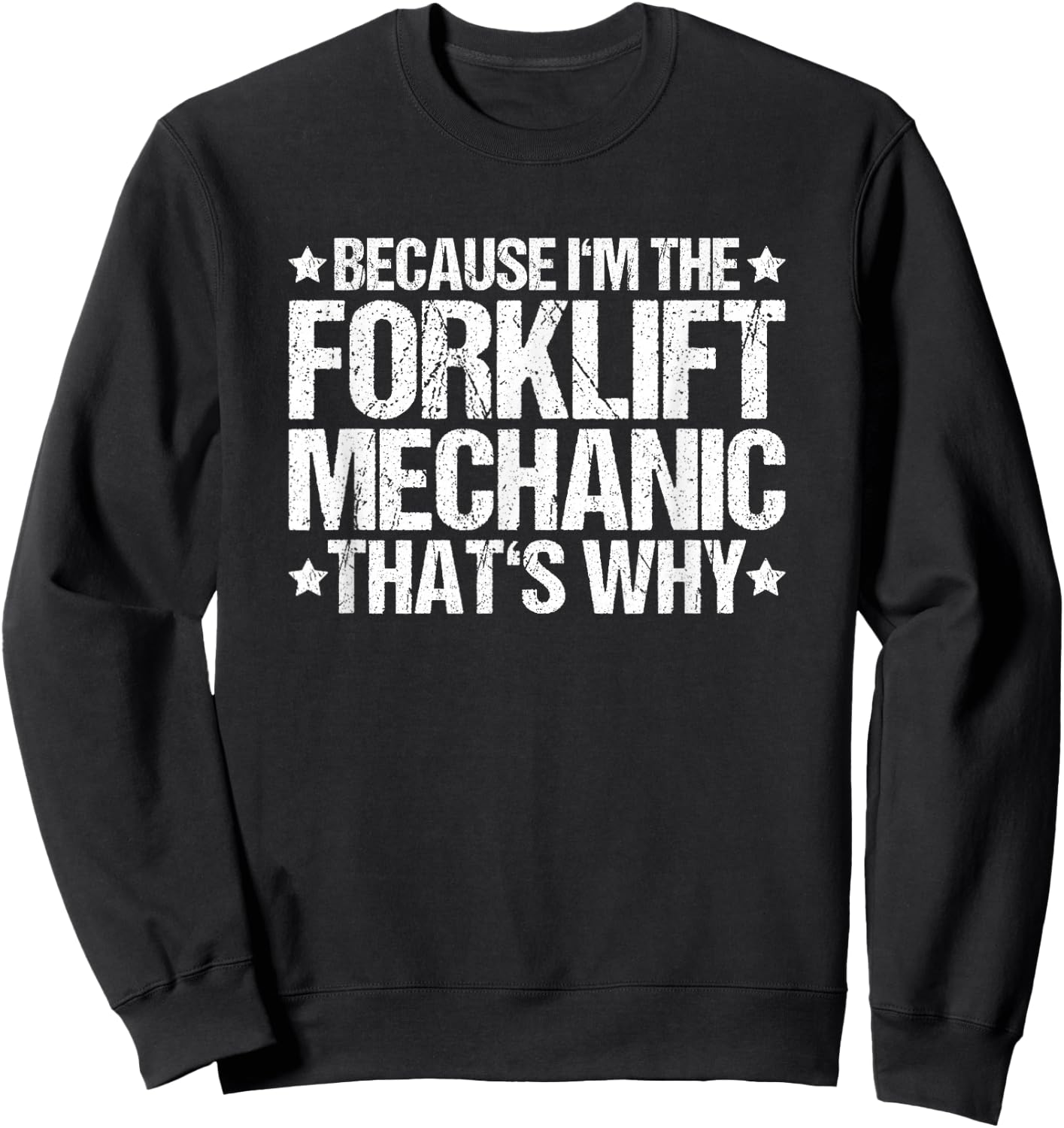 Forklift Technician Truck That's Why Forklift Mechanic Sweatshirt - Sweatshirt | Black