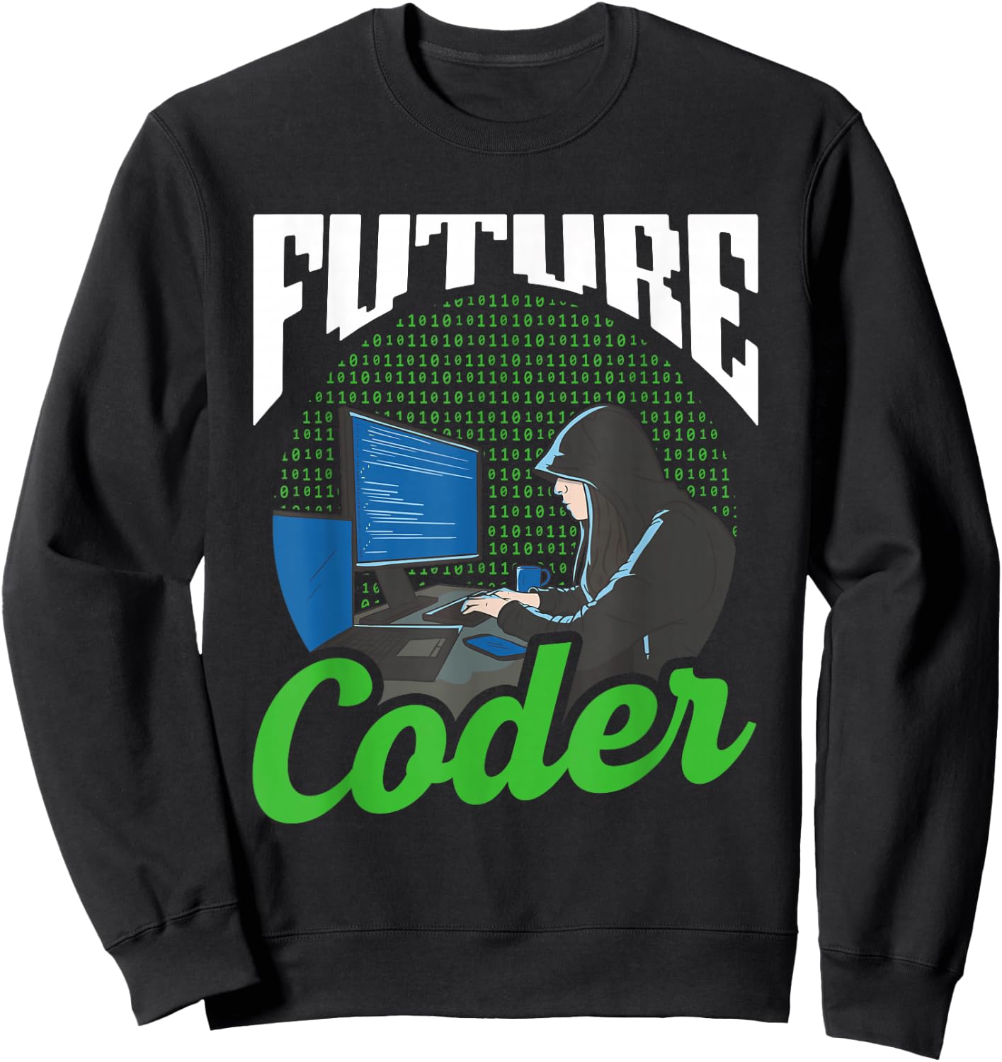 Future Coder Sayings Programmer Code Coding Sweatshirt - Sweatshirt | Black