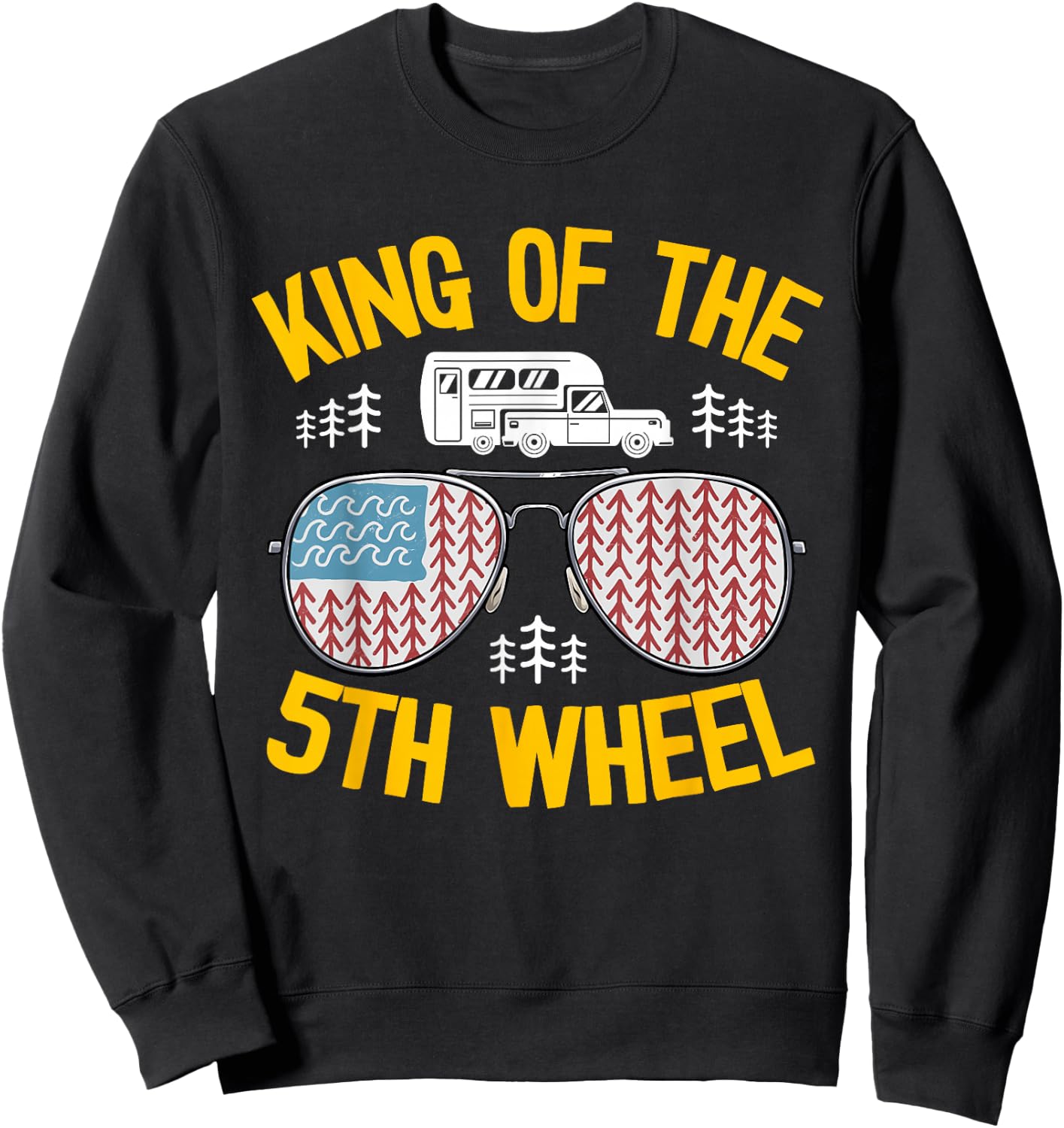 King Of The 5th Wheel American Flag Fifth Wheel Camper Sweatshirt - Sweatshirt | Black