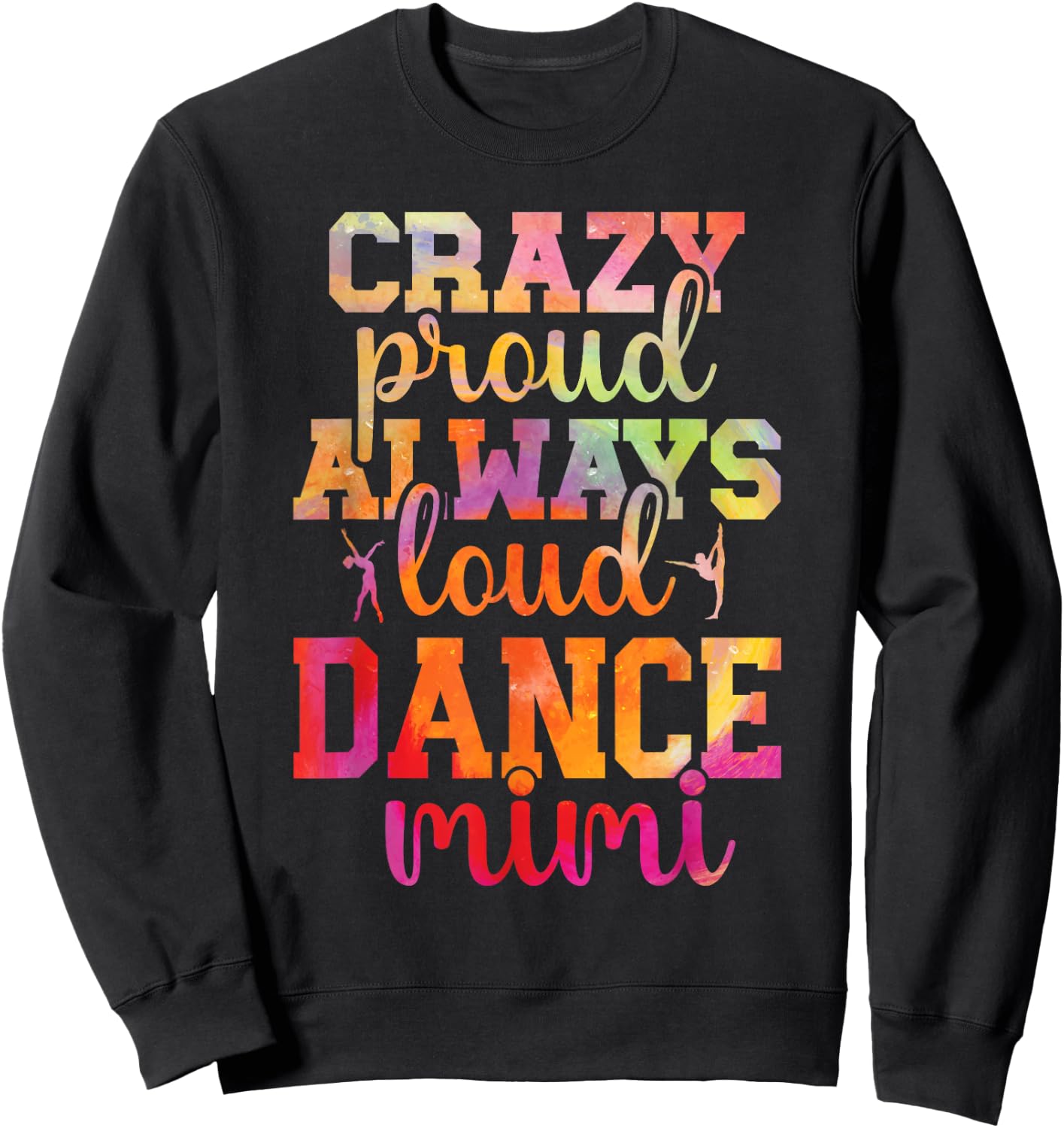 Crazy Proud Dance Mimi Of A Dancer Mimi Dancing Mimi Sweatshirt - Sweatshirt | Black