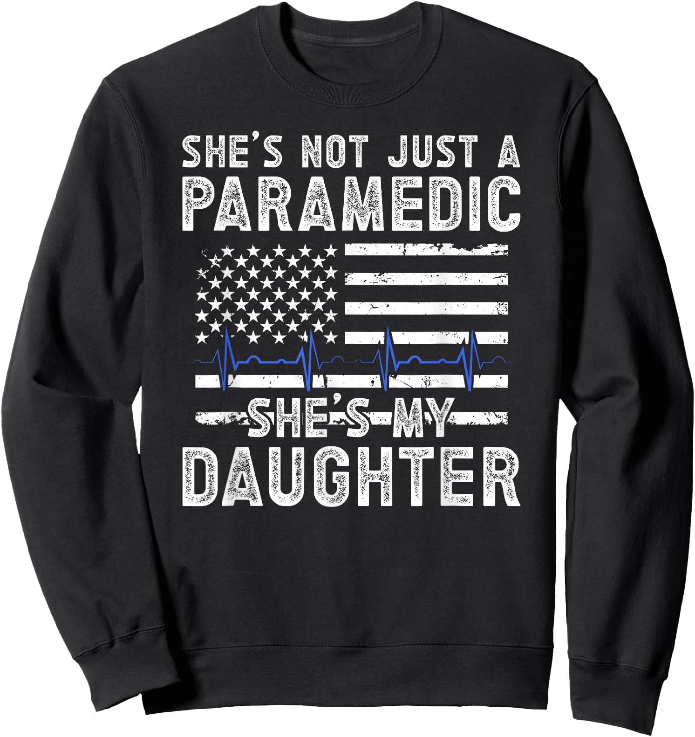She's My Daughter Paramedic Dad Of A Paramedic Father Sweatshirt - Sweatshirt | Black