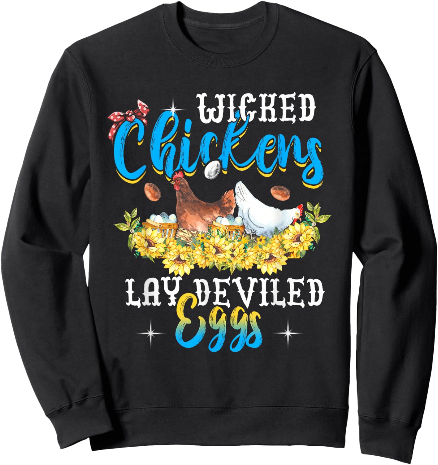 Wicked Chickens Lay Deviled Eggs Funny Chicken Lovers Sweatshirt - Sweatshirt | Black