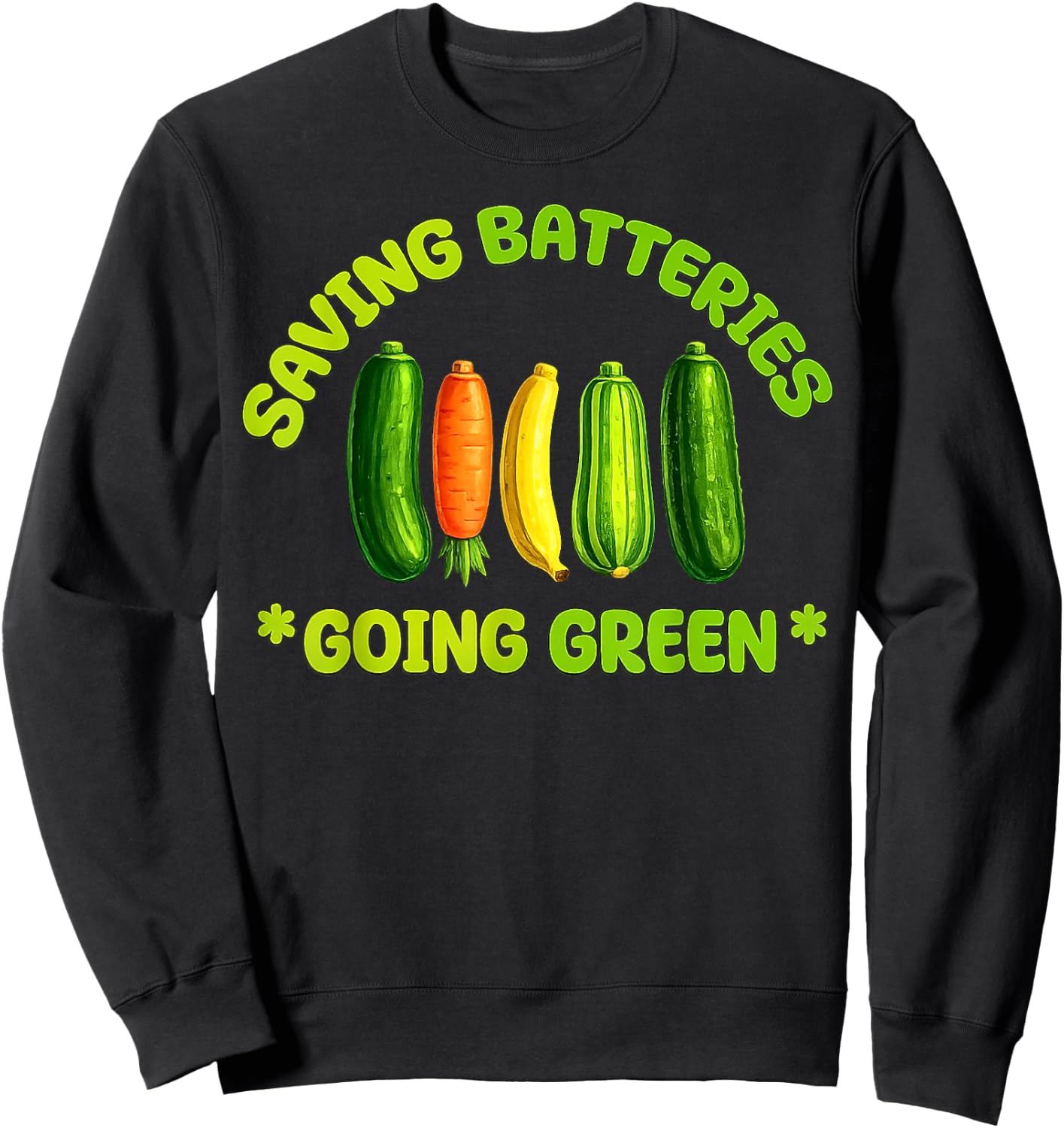 Saving Batteries Going Green Funny Gardening Veggie Design Sweatshirt - Sweatshirt | Black