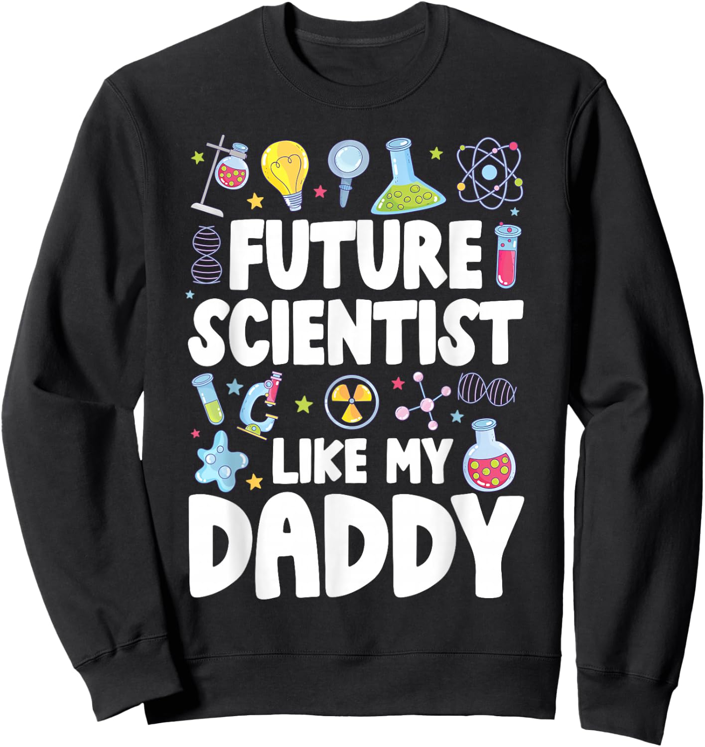 Future Scientist Like My Daddy Kids Scientist Boy Sweatshirt - Sweatshirt | Black